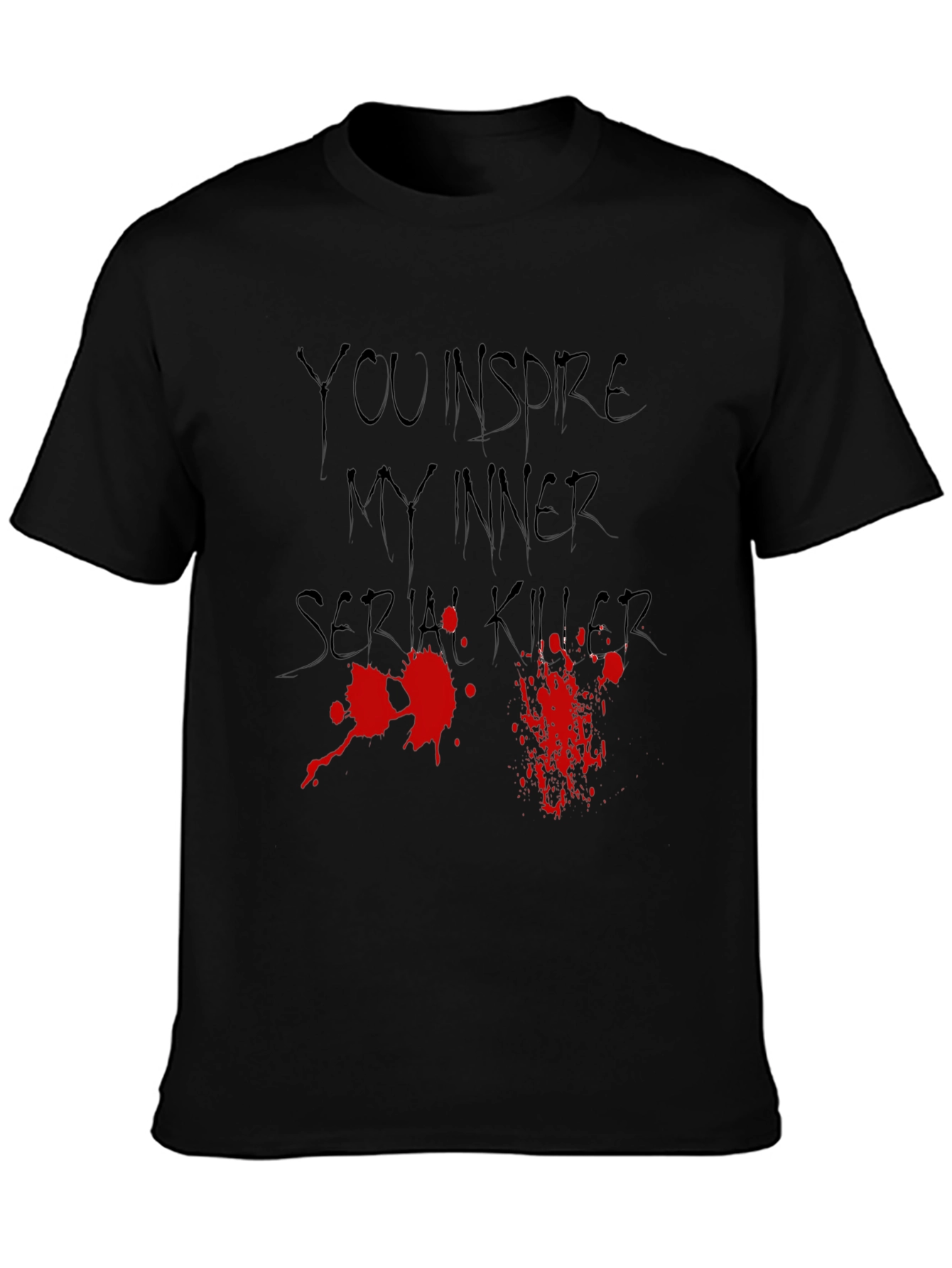 You Inspire My Inner Serial Killer Graphic Tee