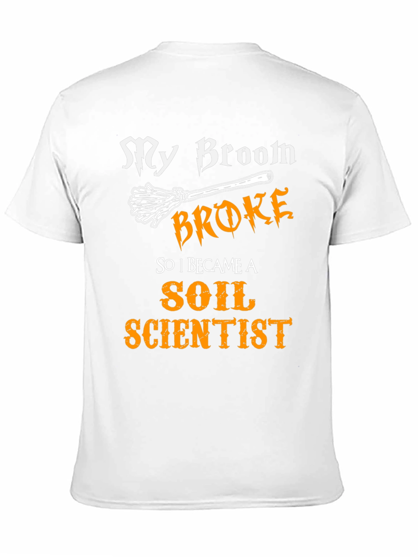 My Broom Broke Soil Scientist T-Shirt Funny Halloween Tee