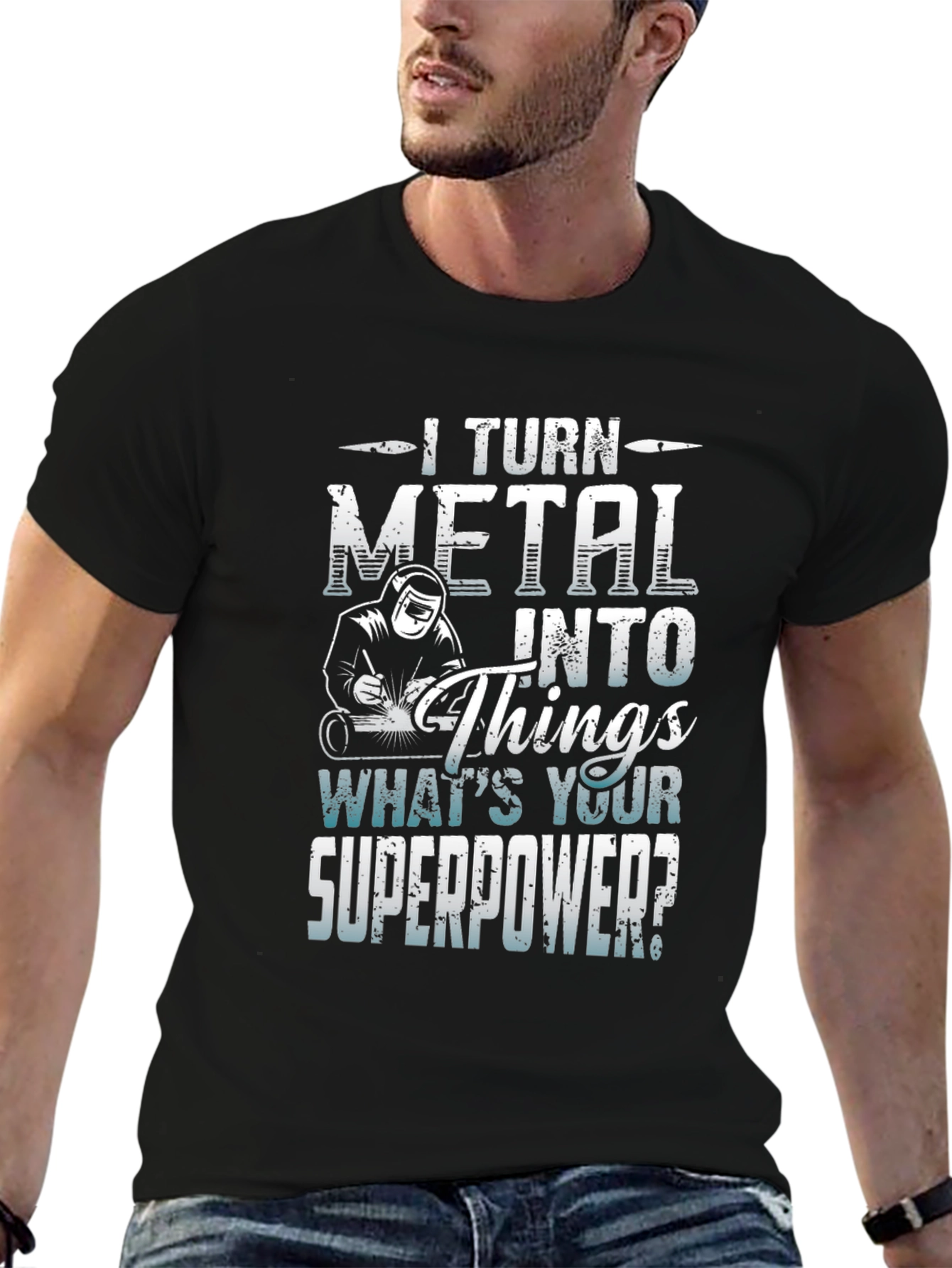 I Turn Metal Into Things - Superpower Tee