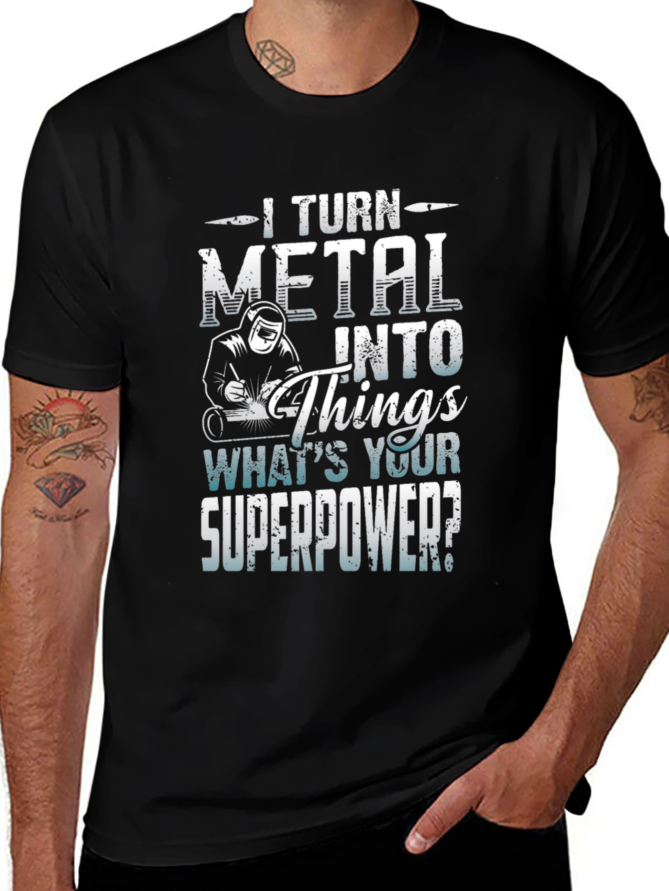 I Turn Metal Into Things - Superpower Tee