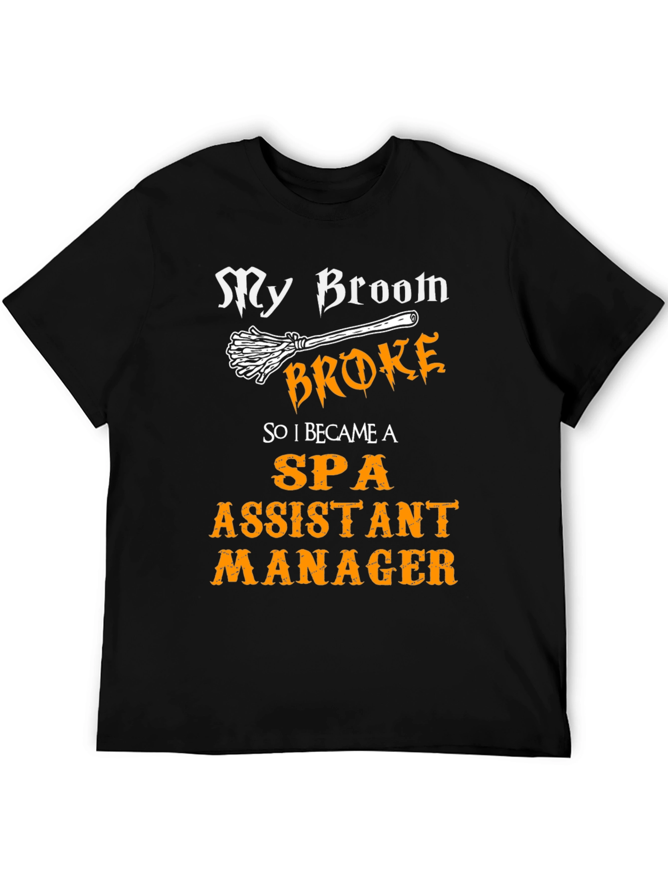 My Broom Broke Spa Assistant Manager T-Shirt