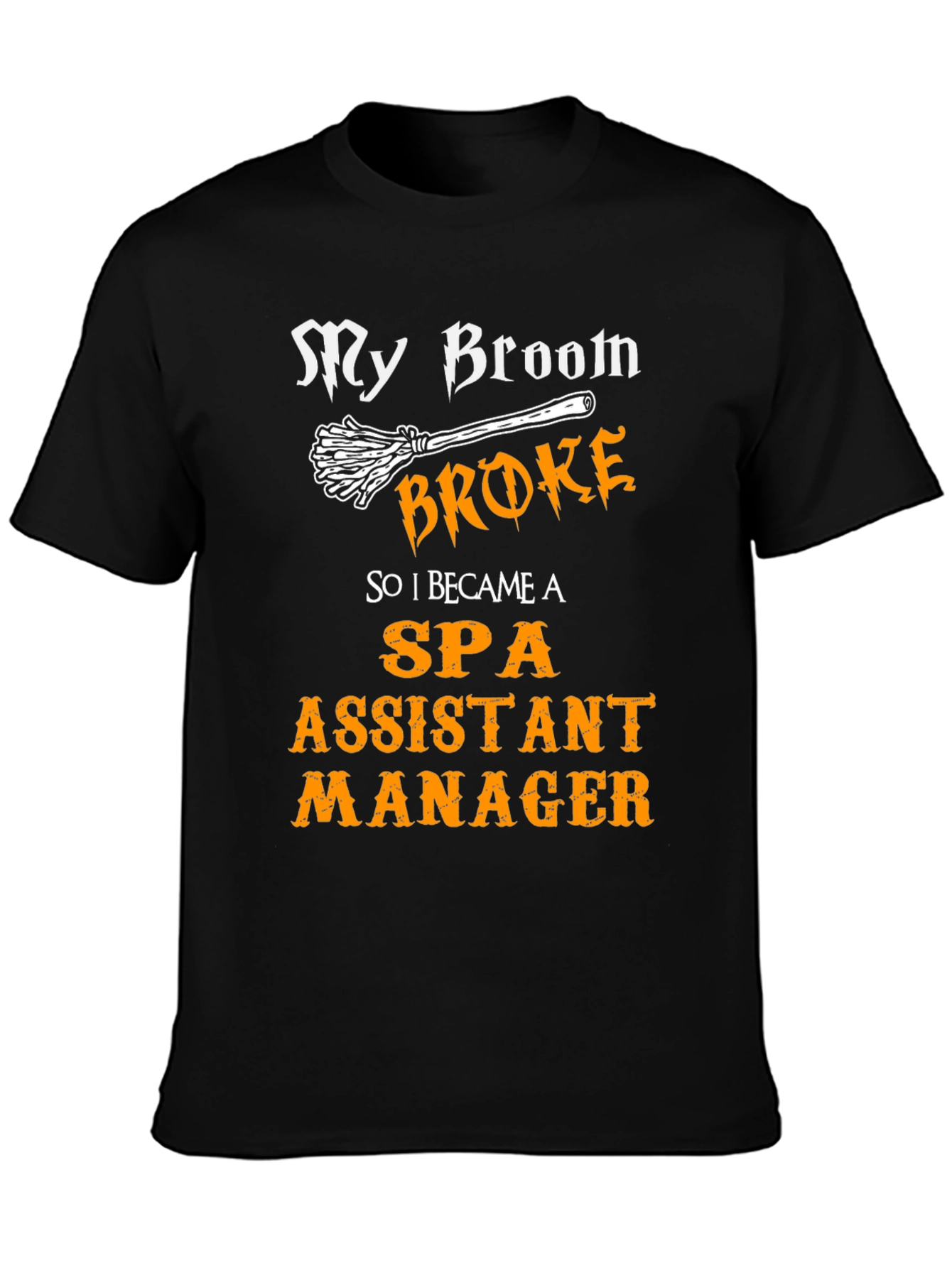 My Broom Broke Spa Assistant Manager T-Shirt