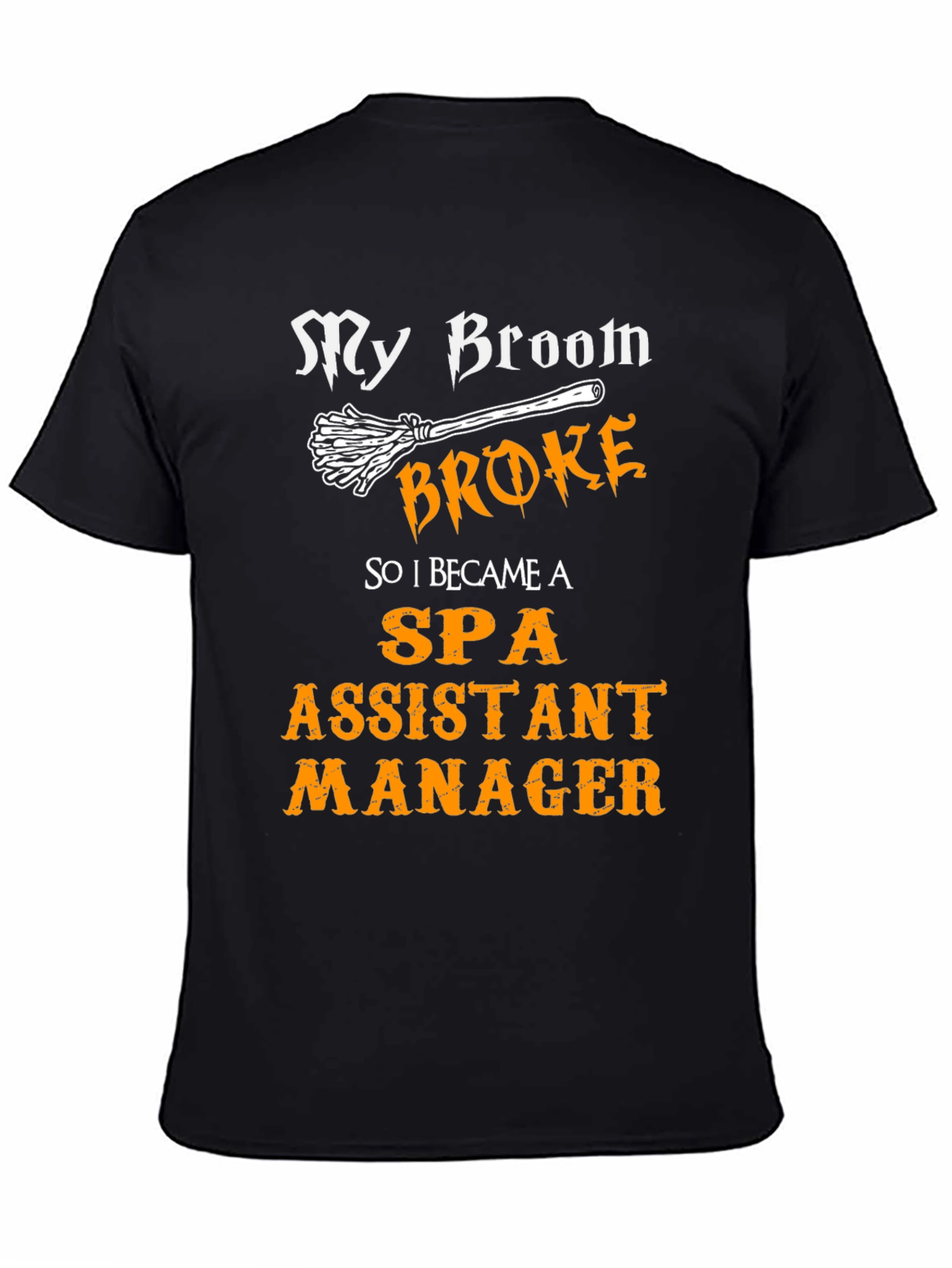 My Broom Broke Spa Assistant Manager T-Shirt