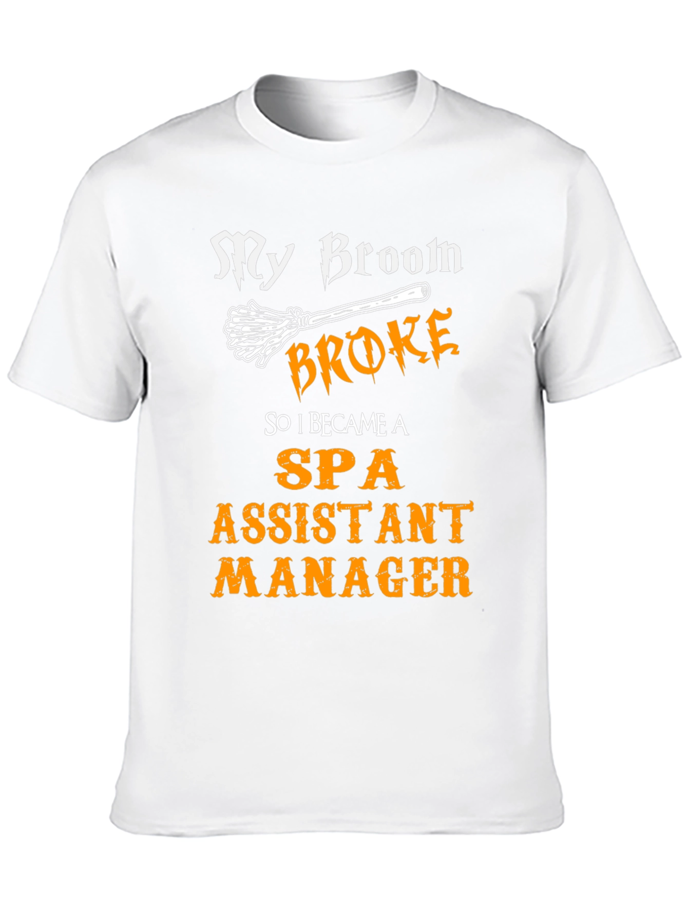 My Broom Broke Spa Assistant Manager T-Shirt