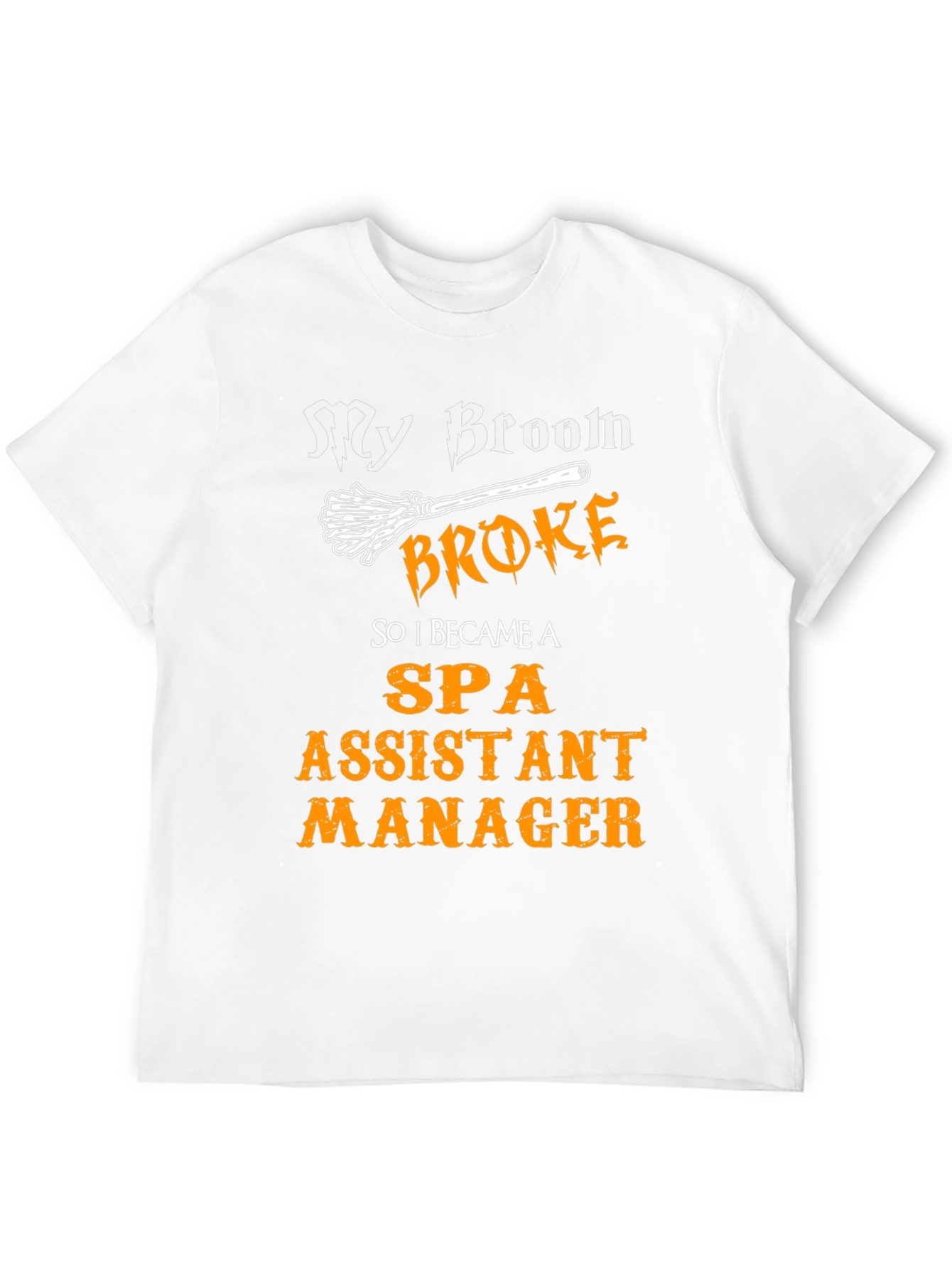 My Broom Broke Spa Assistant Manager T-Shirt