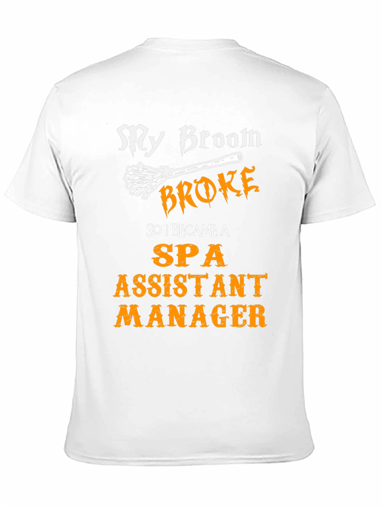 My Broom Broke Spa Assistant Manager T-Shirt
