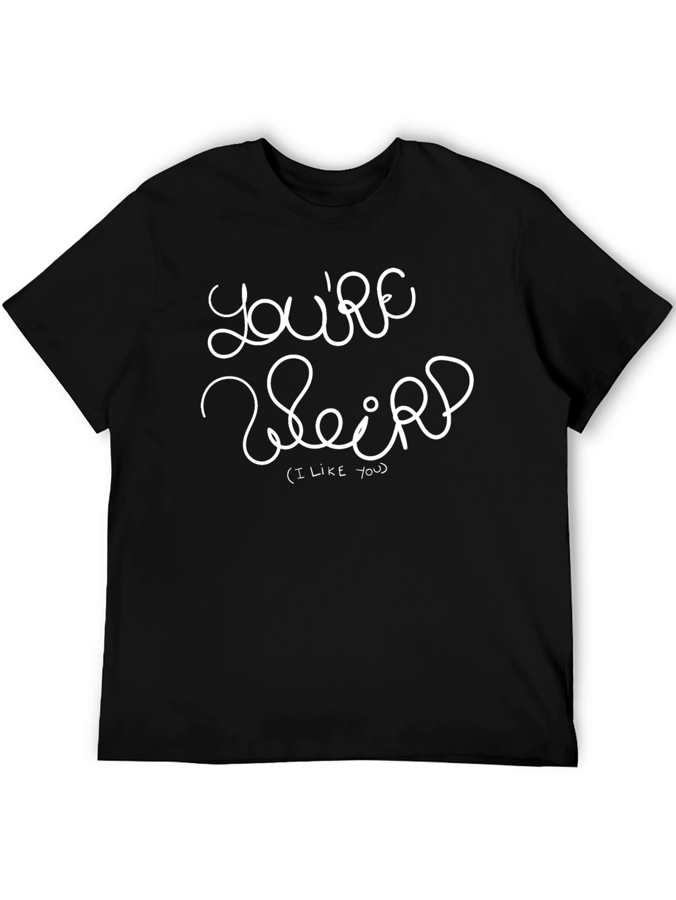 Youre Weird (I Like You) Graphic Tee