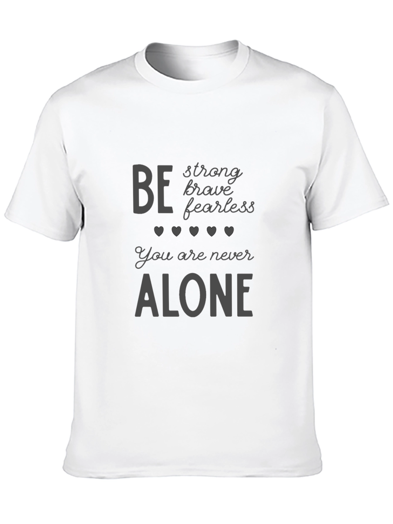 Inspirational Graphic Tee: Be Strong Brave Fearless