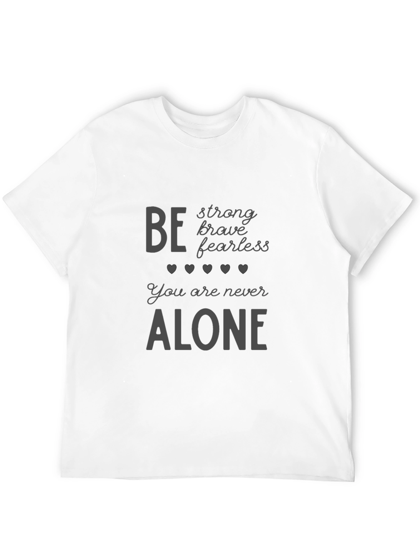 Inspirational Graphic Tee: Be Strong Brave Fearless