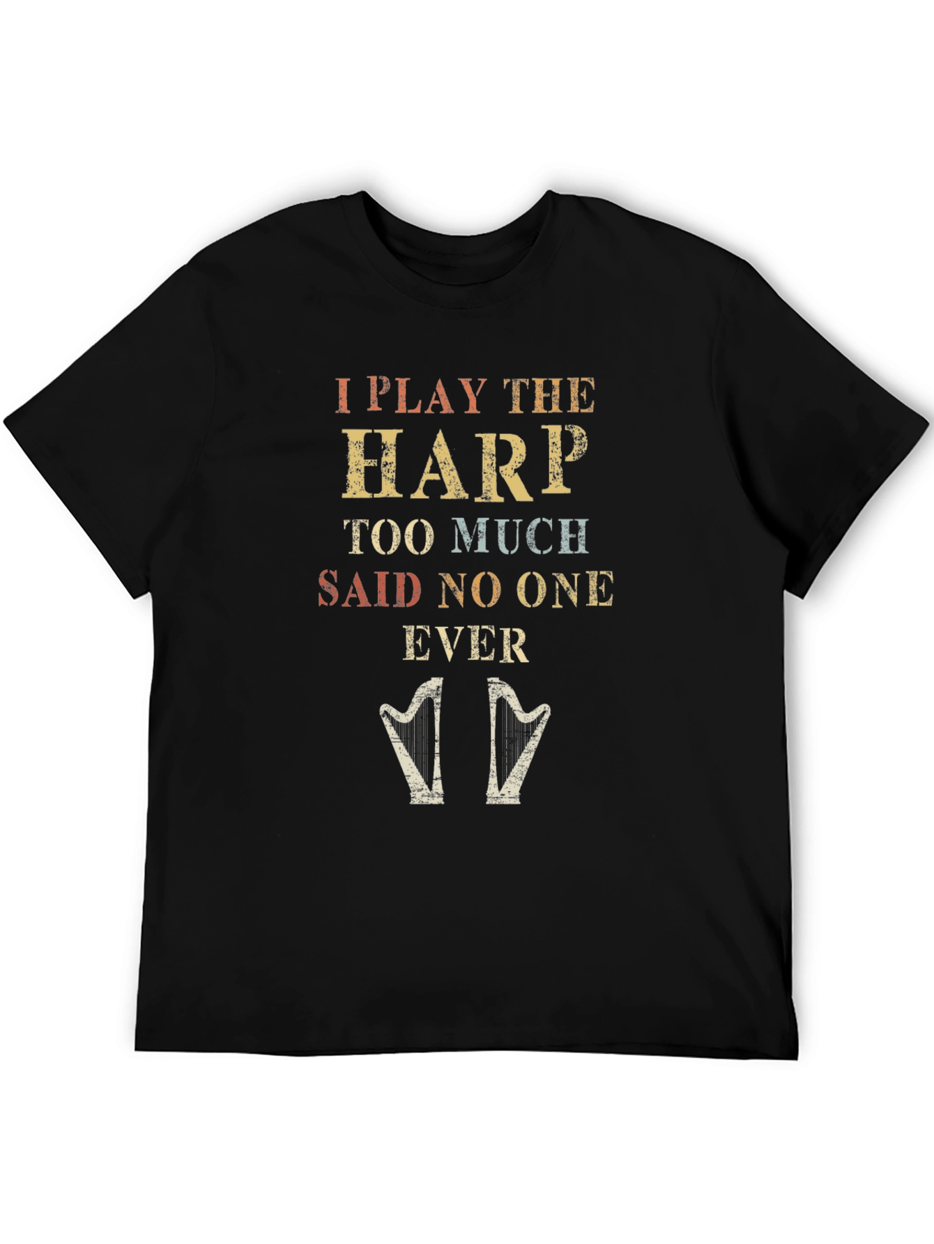 I Play The Harp T-Shirt