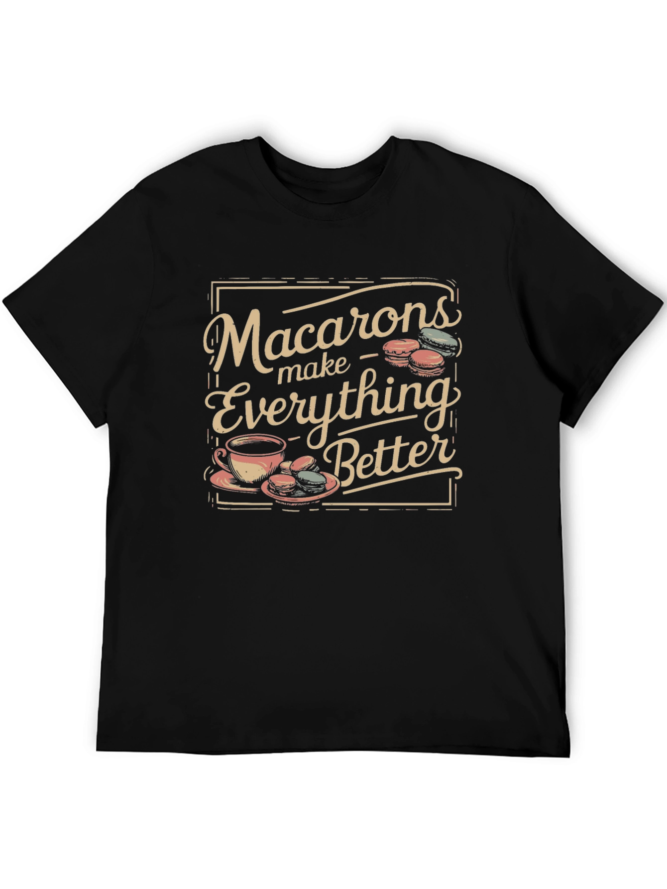 Macarons Make Everything Better T-Shirt