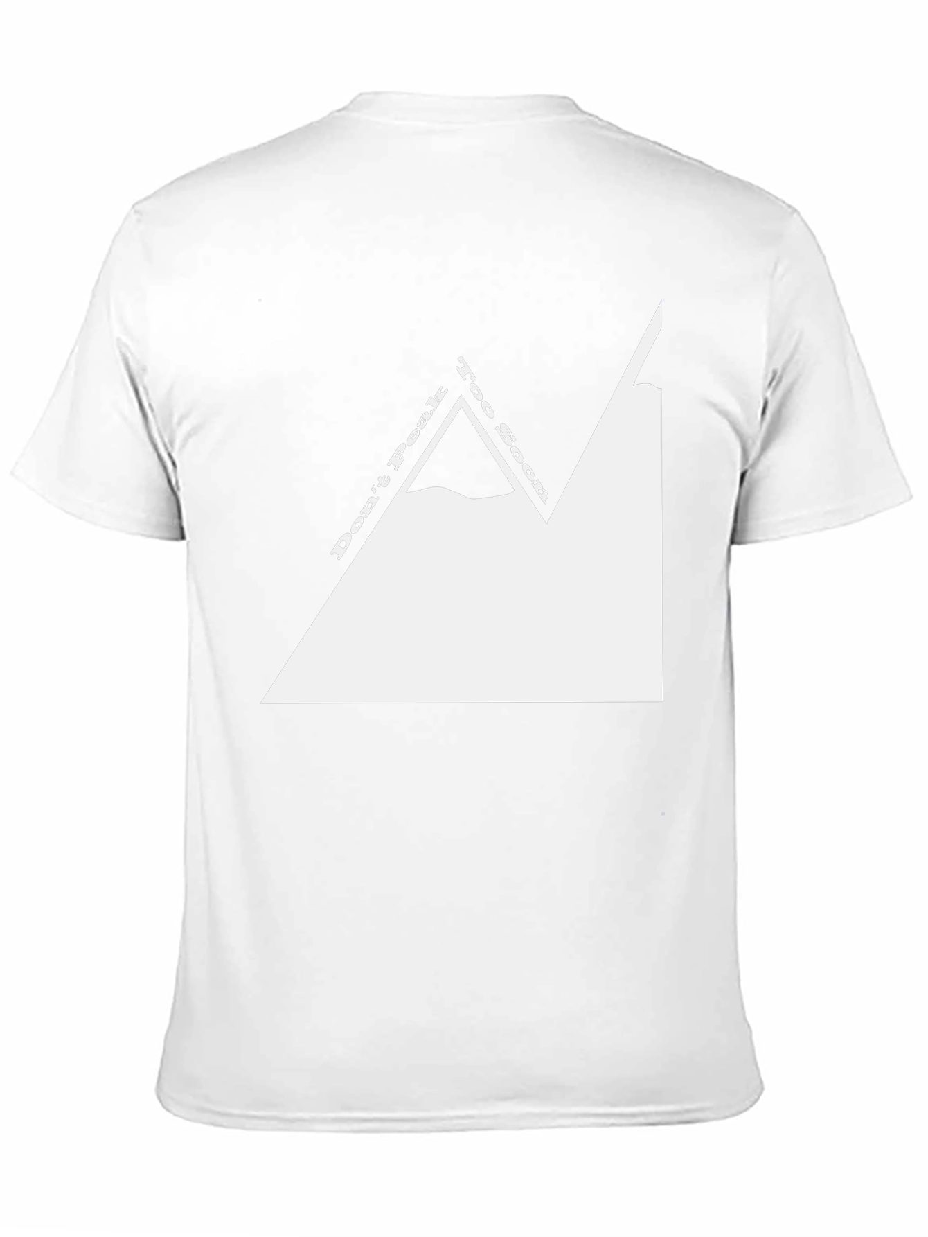 Dont Peak Too Soon T-Shirt