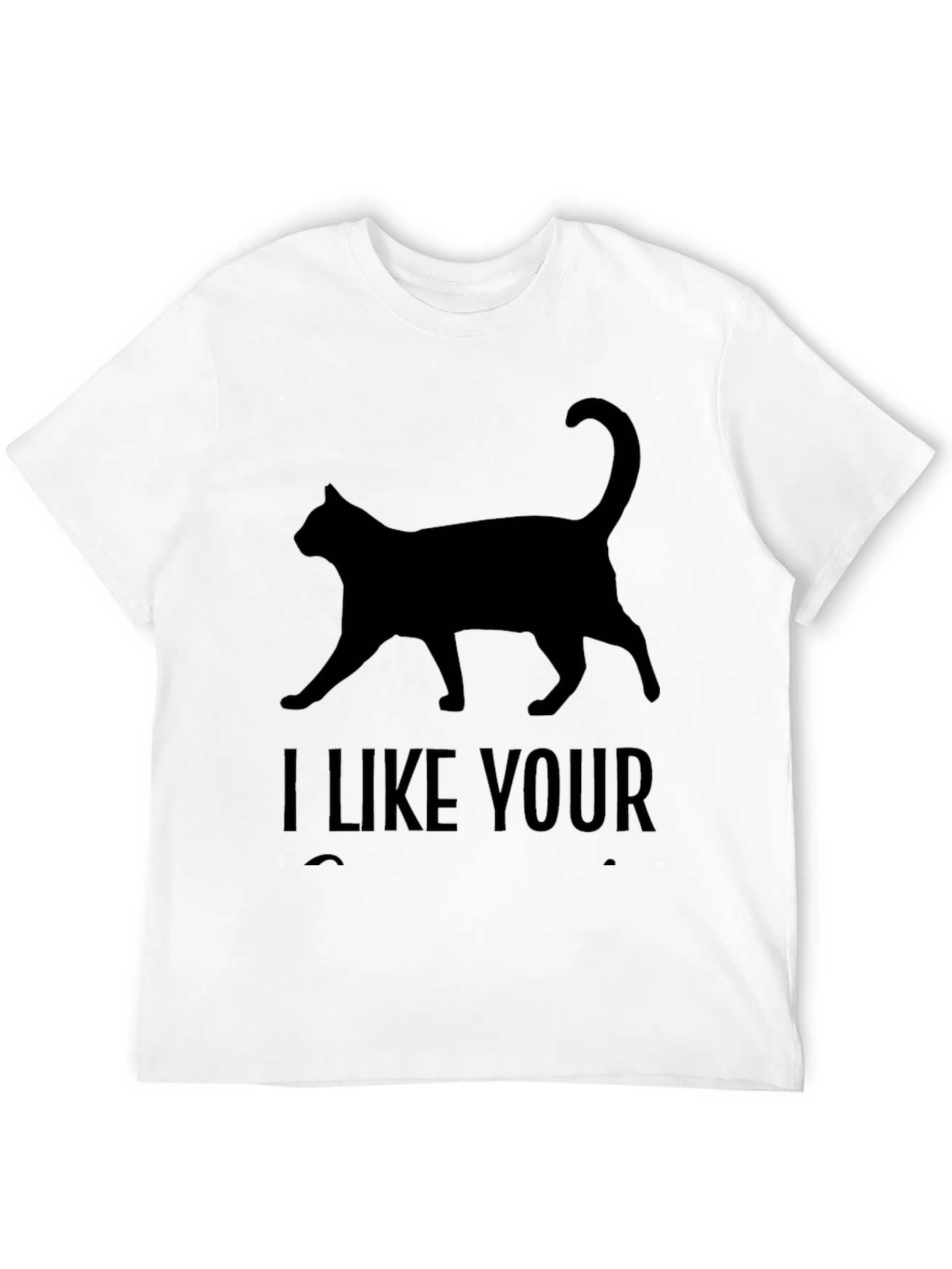 I Like Your Cat T-Shirt - Black Graphic Tee