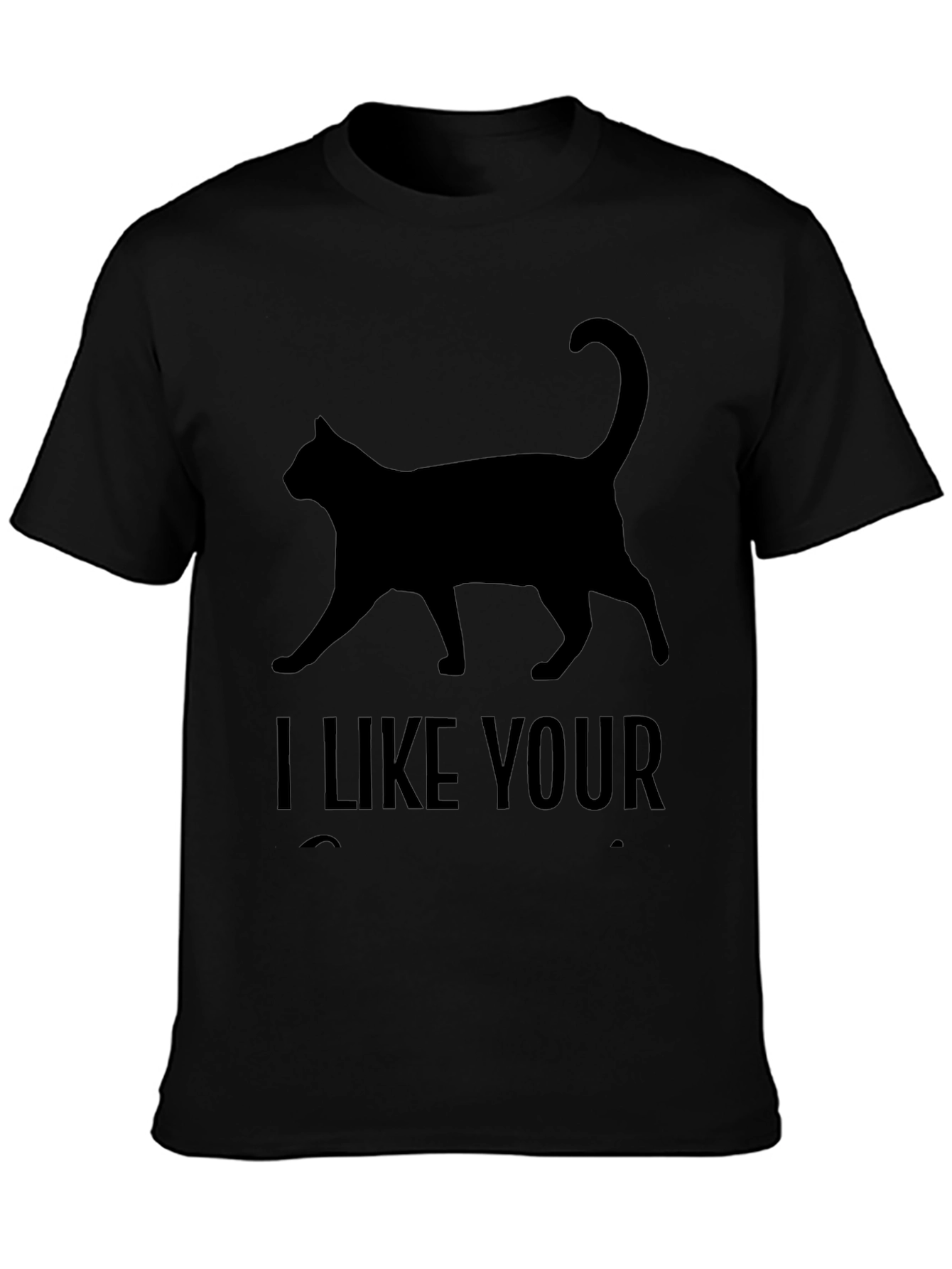 I Like Your Cat T-Shirt - Black Graphic Tee