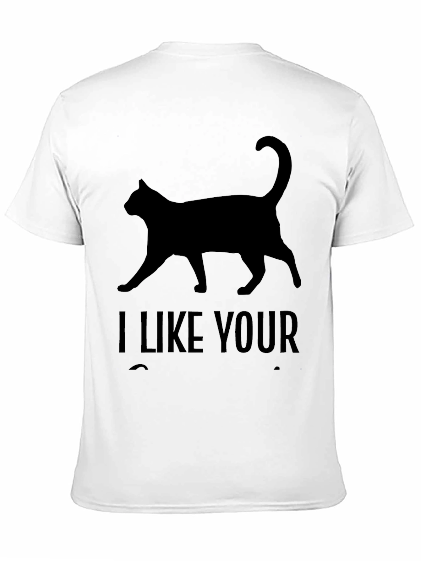I Like Your Cat T-Shirt - Black Graphic Tee