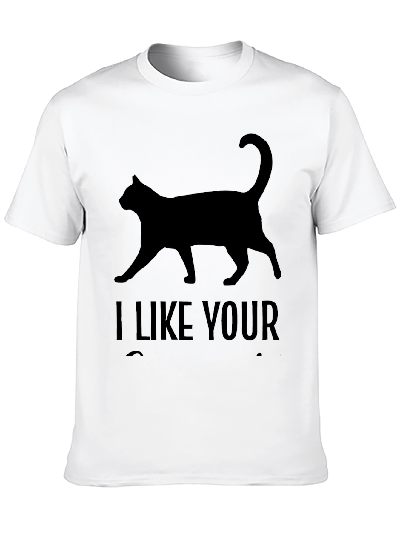 I Like Your Cat T-Shirt - Black Graphic Tee