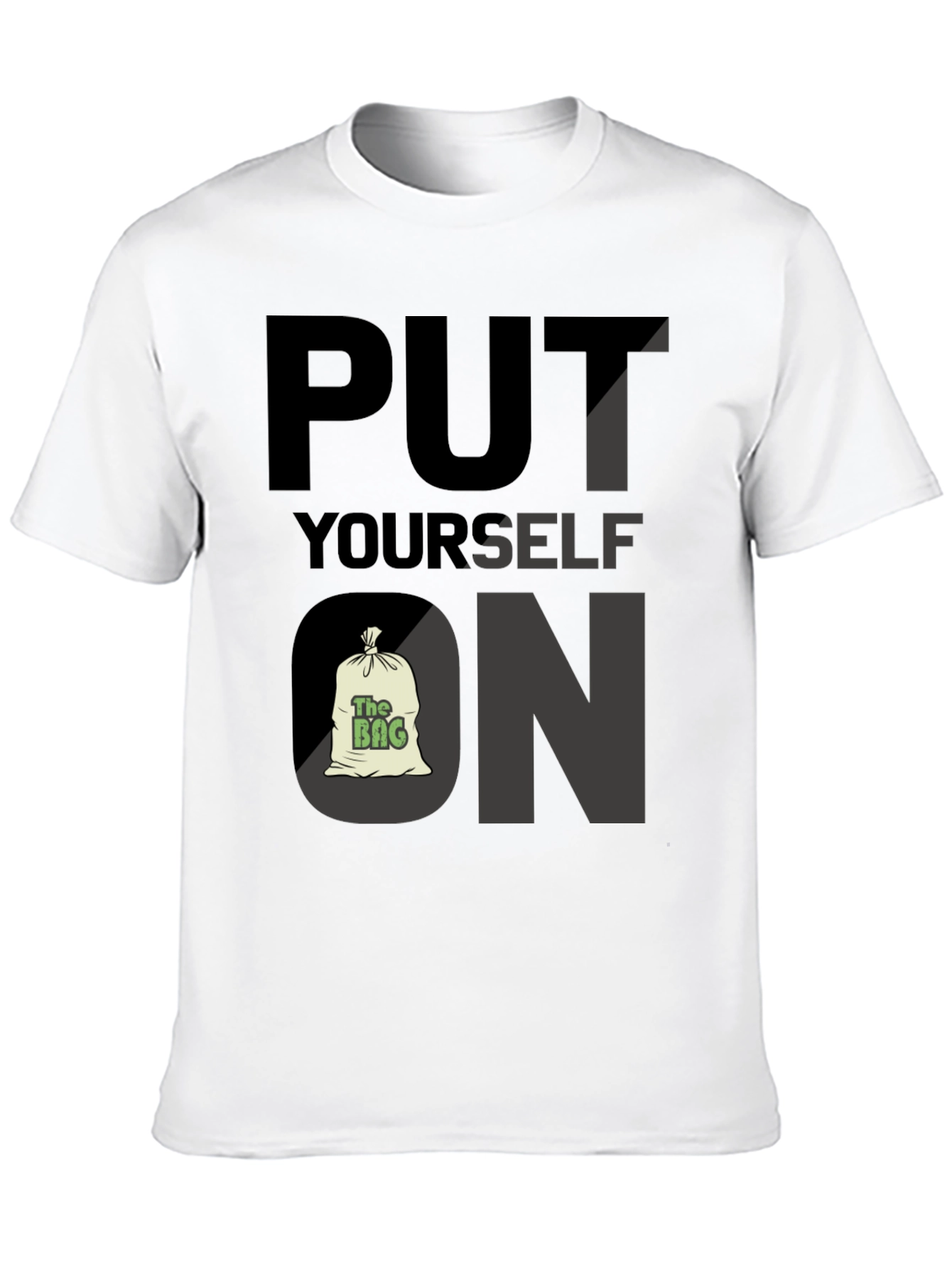 Put Yourself on the Bag T-Shirt