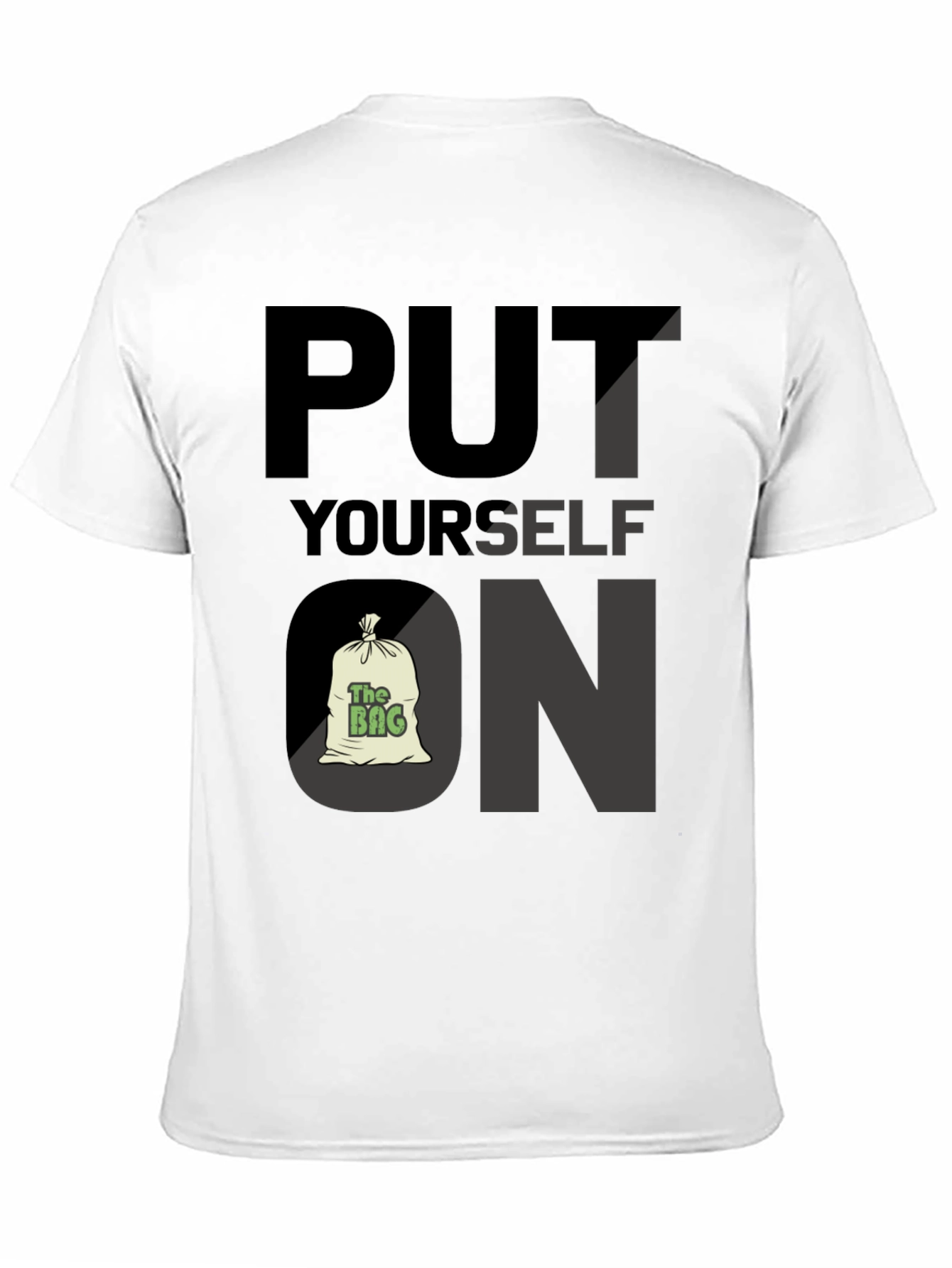 Put Yourself on the Bag T-Shirt