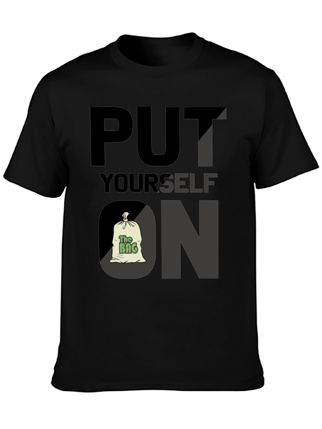 Put Yourself on the Bag T-Shirt