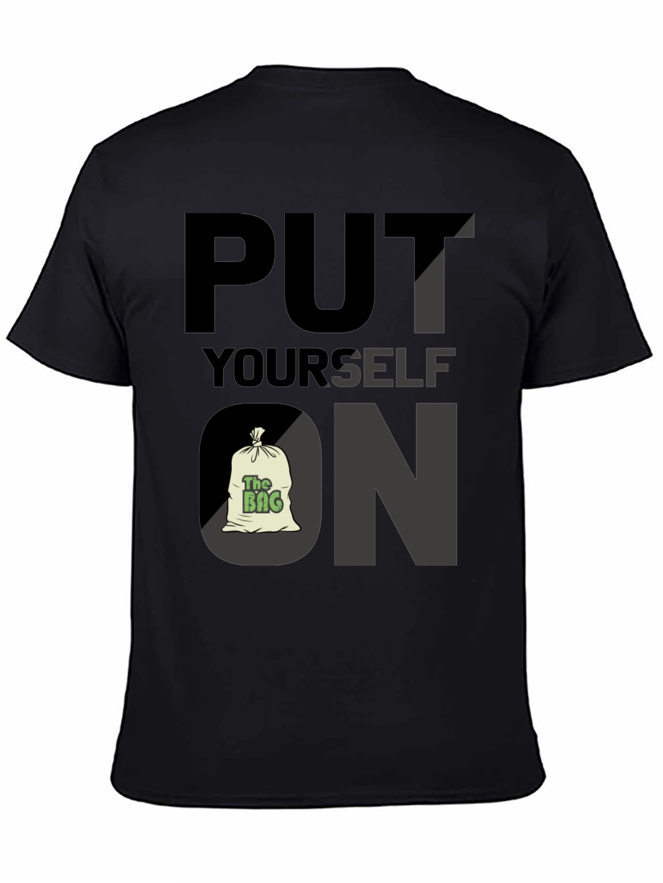 Put Yourself on the Bag T-Shirt