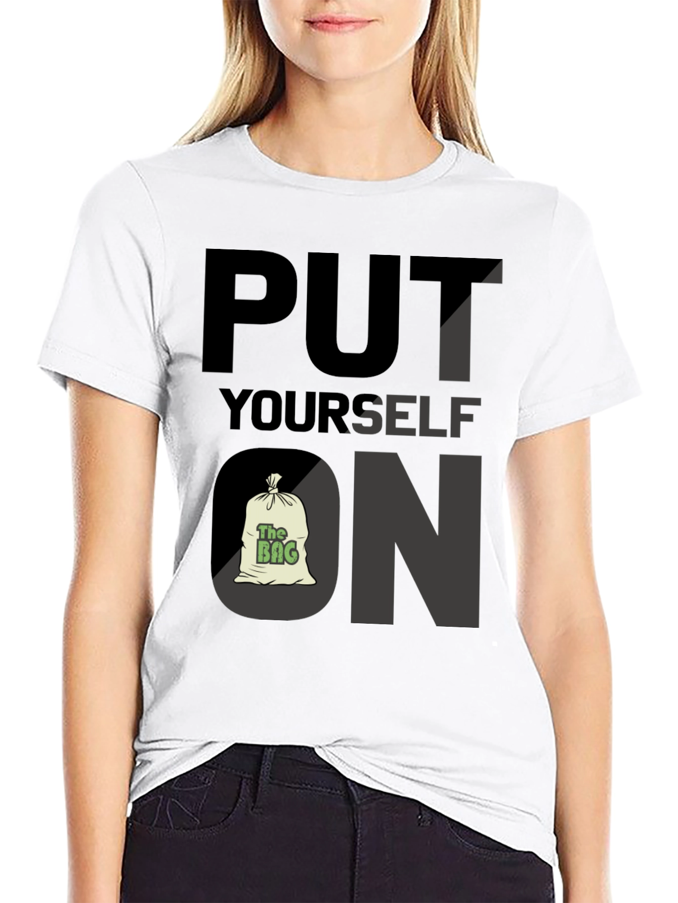 Put Yourself on the Bag T-Shirt