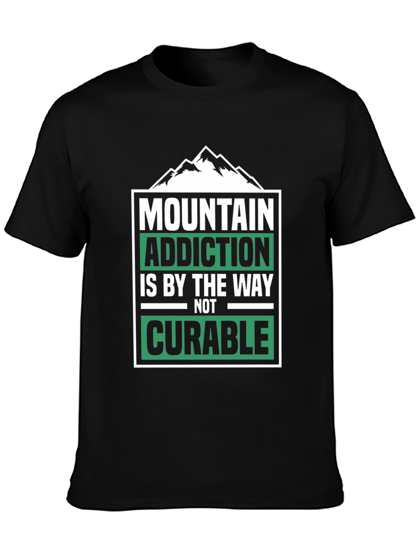 Mountain Addiction T-Shirt - Not Curable - Hiking Tee