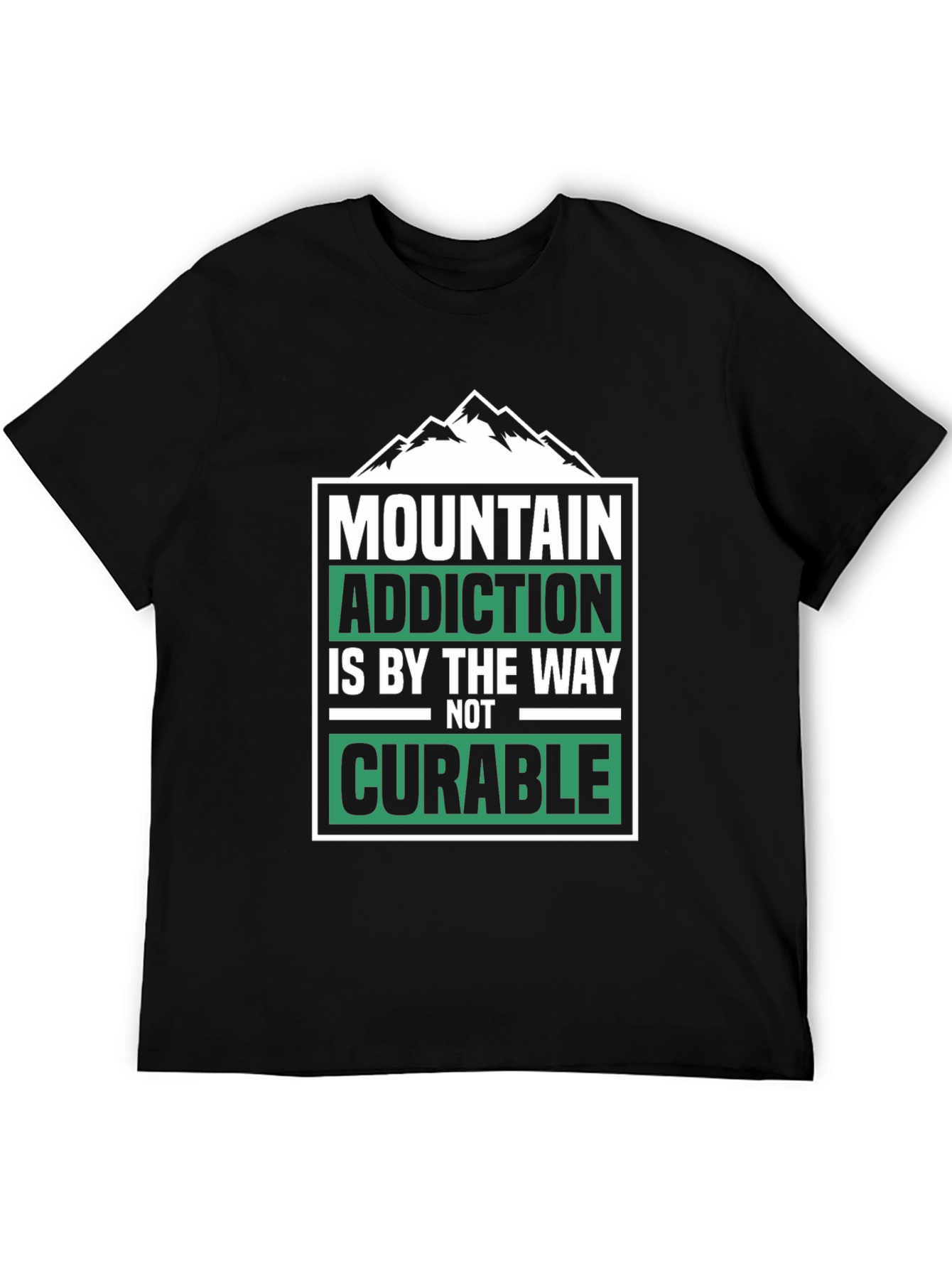 Mountain Addiction T-Shirt - Not Curable - Hiking Tee