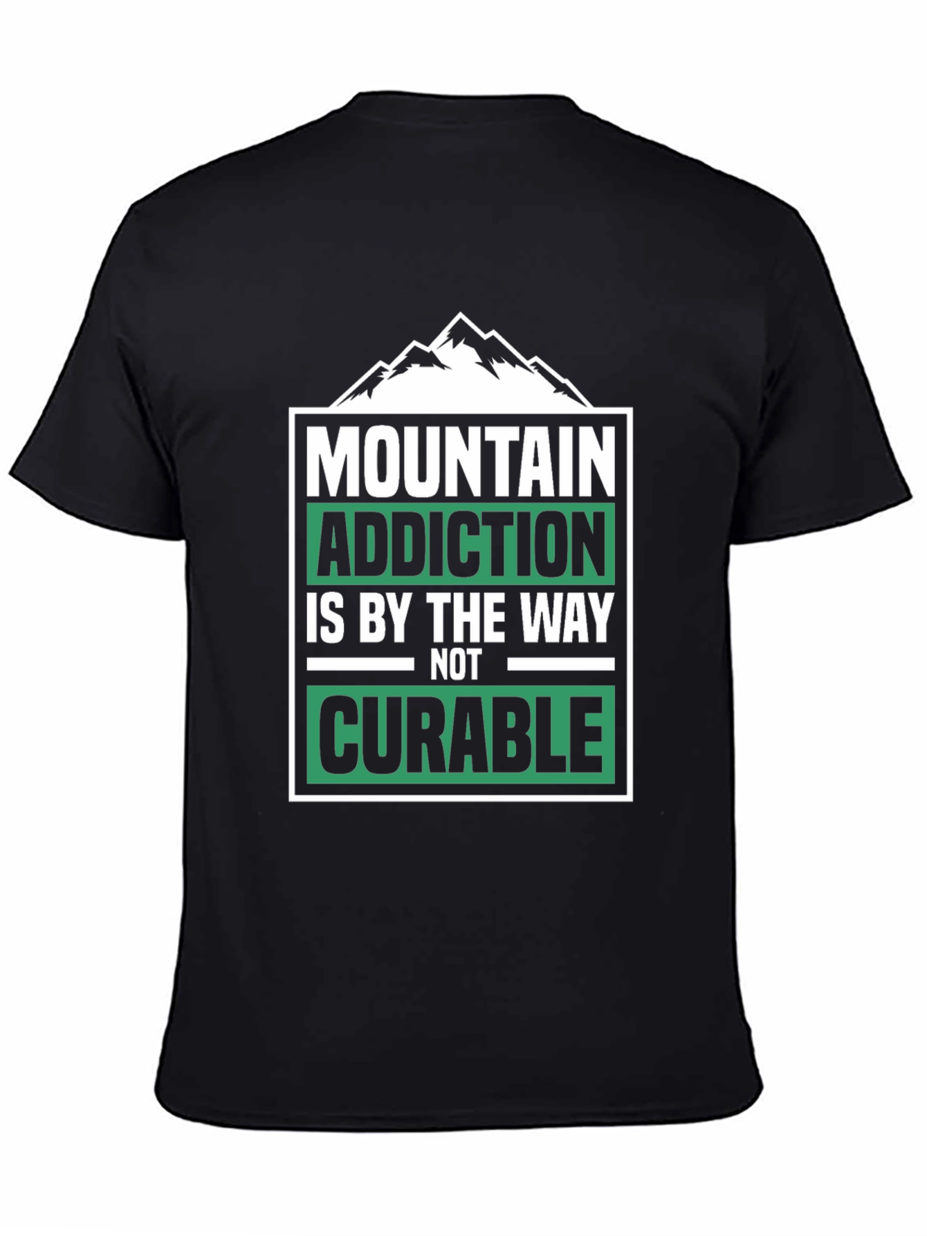 Mountain Addiction T-Shirt - Not Curable - Hiking Tee