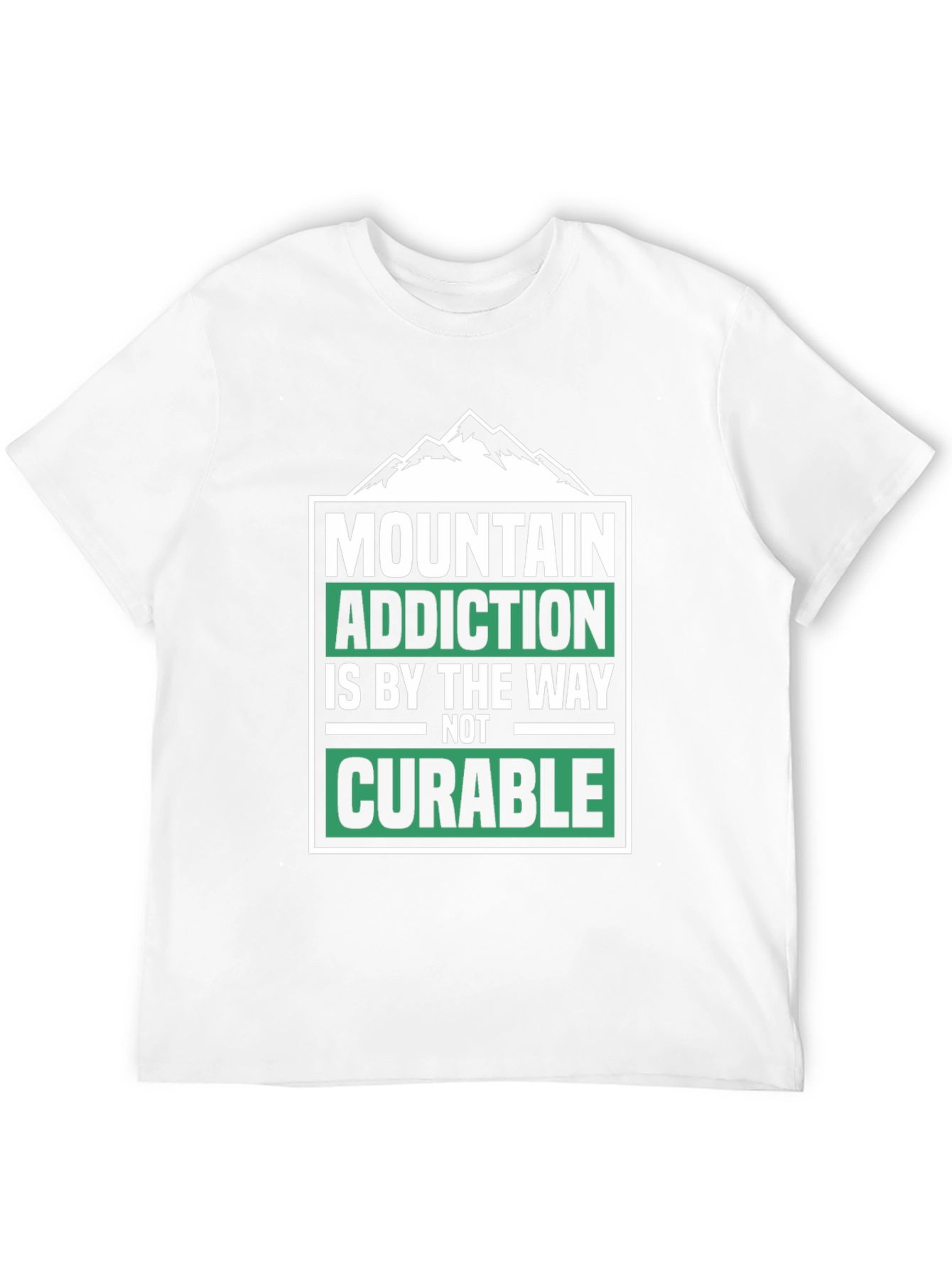 Mountain Addiction T-Shirt - Not Curable - Hiking Tee