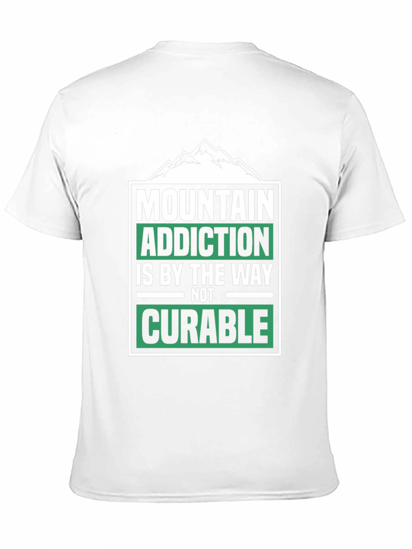 Mountain Addiction T-Shirt - Not Curable - Hiking Tee