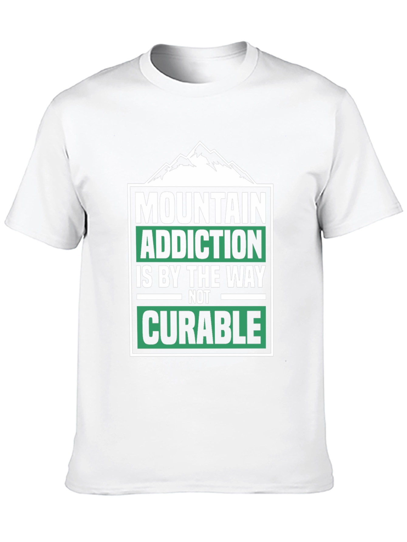 Mountain Addiction T-Shirt - Not Curable - Hiking Tee