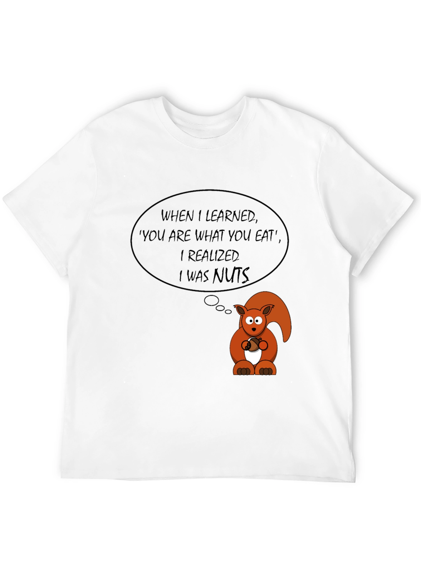 Funny Squirrel Nuts T-Shirt - Sarcastic Humor Tee