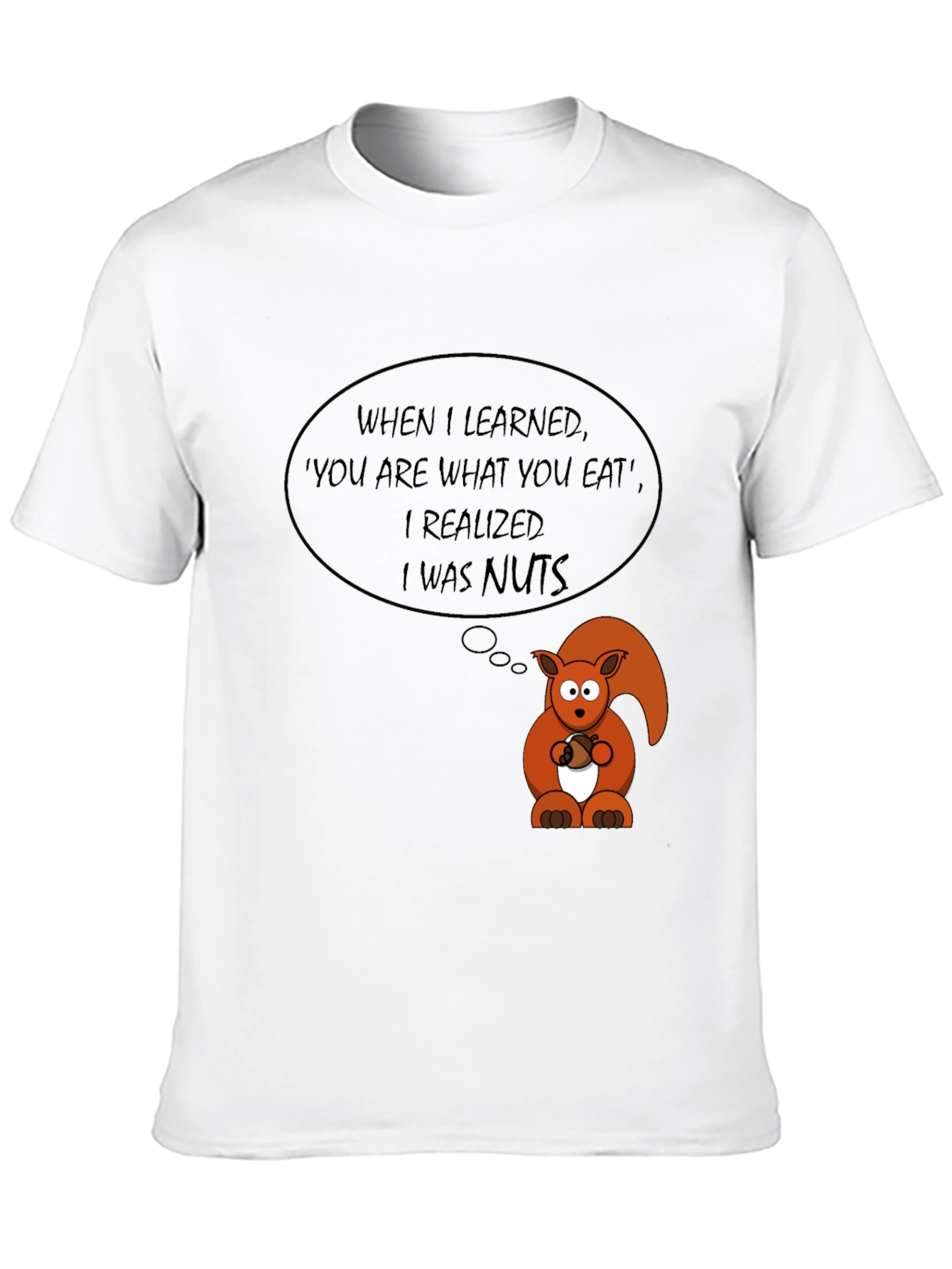Funny Squirrel Nuts T-Shirt - Sarcastic Humor Tee