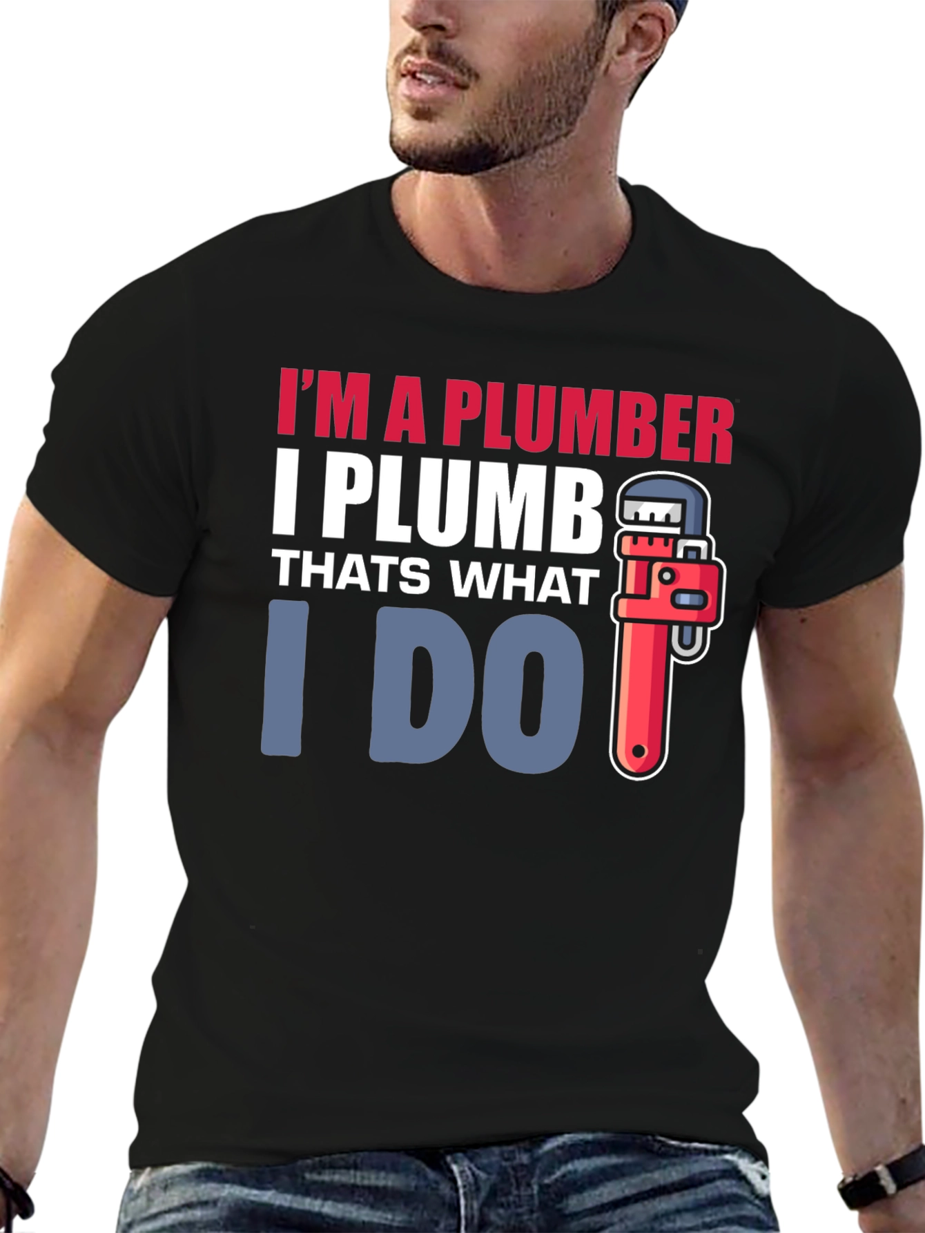 Plumber T-Shirt - I Plumb Thats What I Do