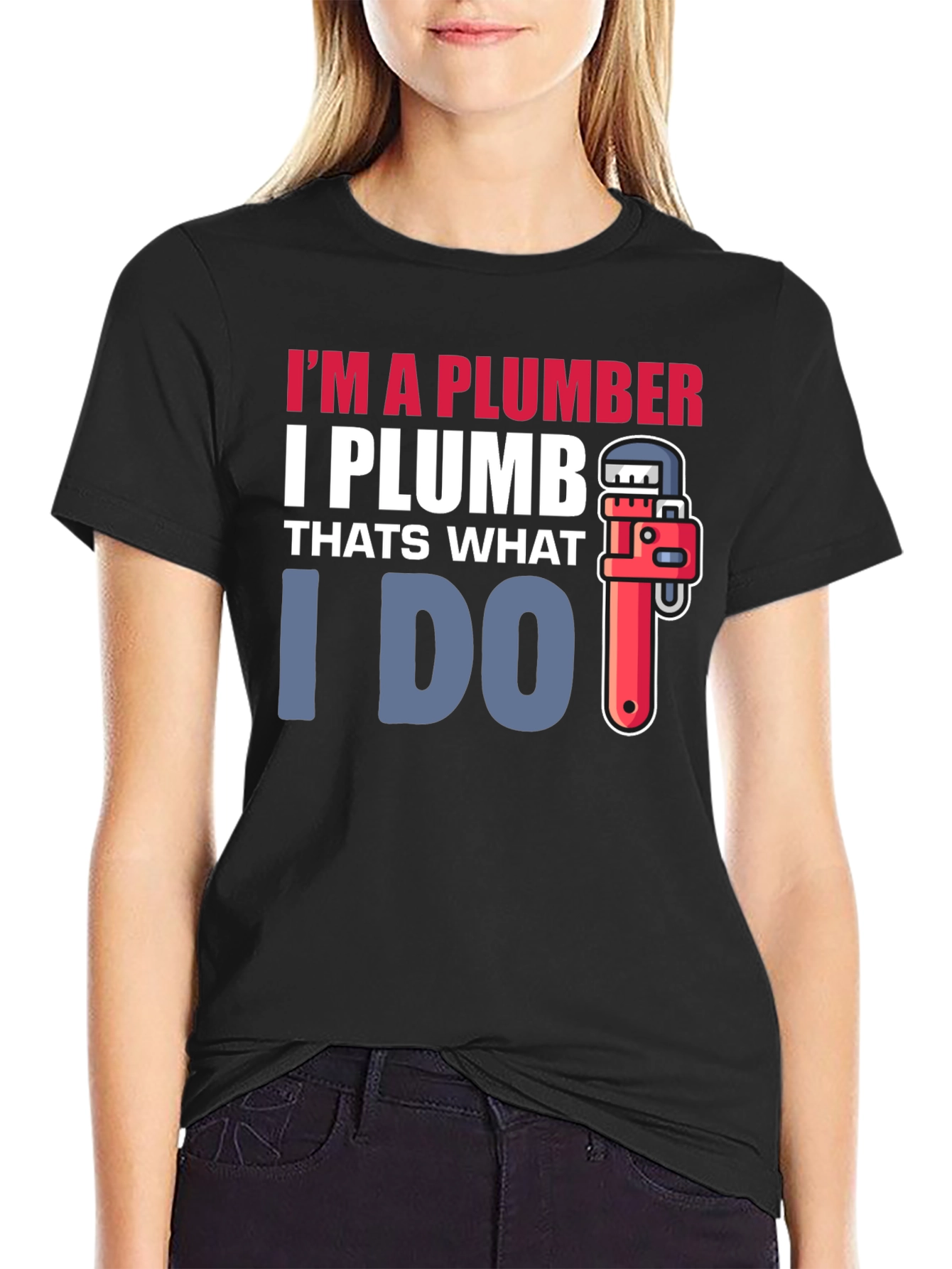 Plumber T-Shirt - I Plumb Thats What I Do