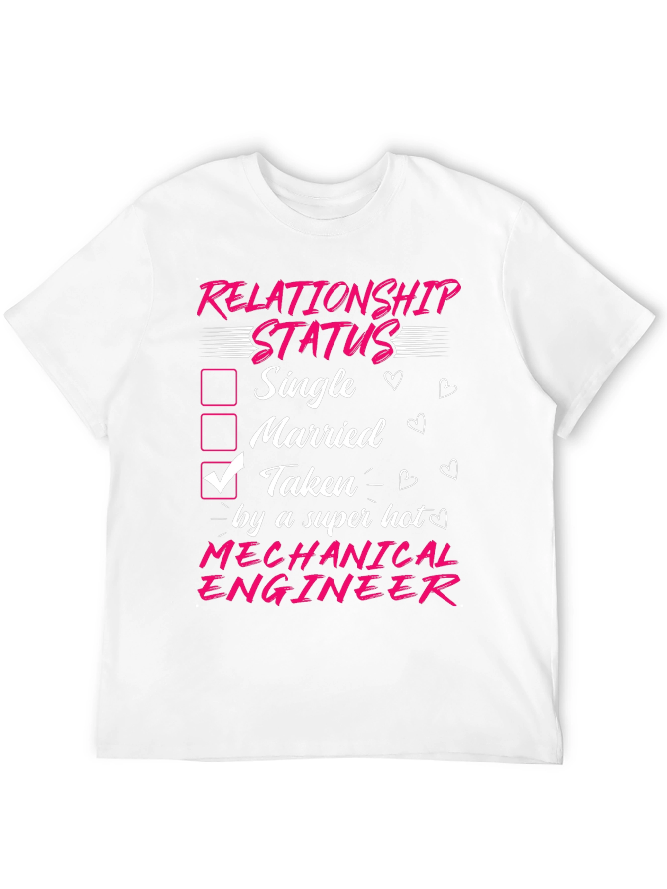 Taken by a Super Hot Mechanical Engineer T-Shirt