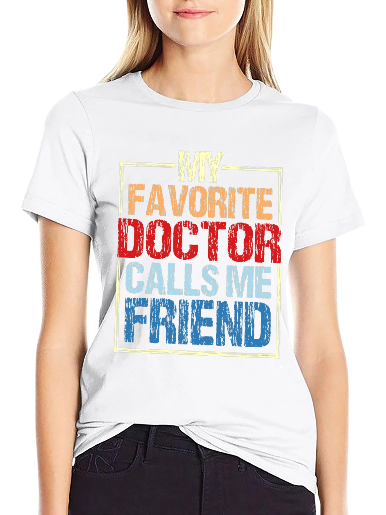 My Favorite Doctor Calls Me Friend T-Shirt