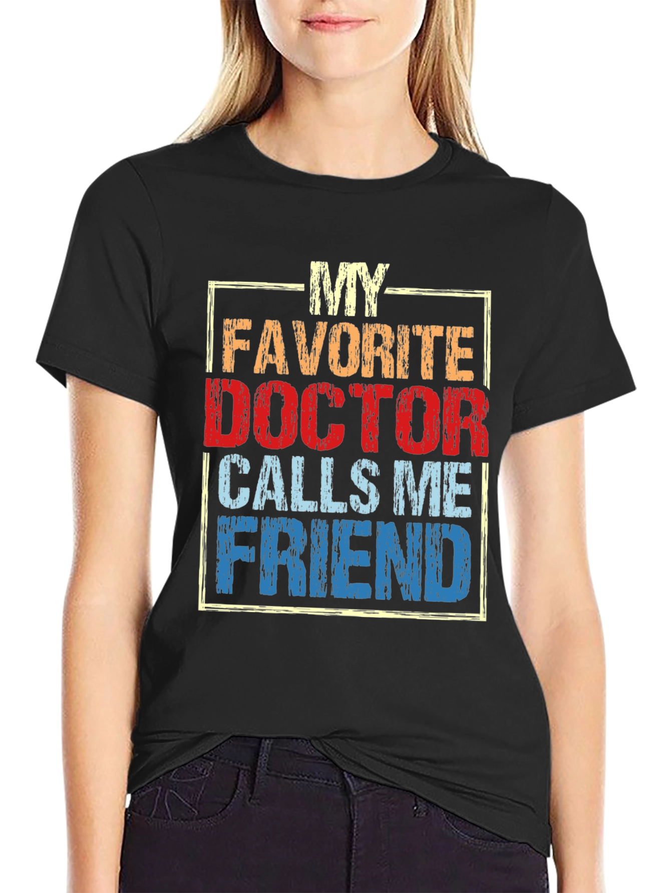 My Favorite Doctor Calls Me Friend T-Shirt