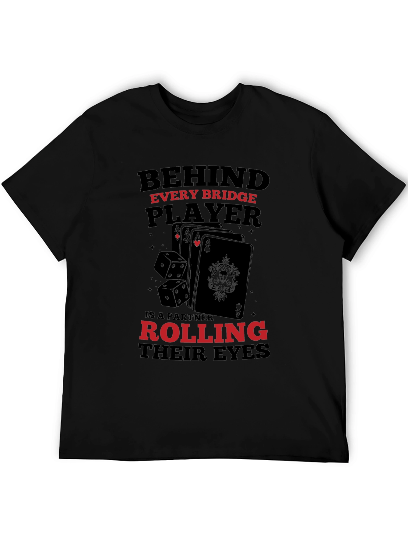 Bridge Player T-Shirt: Behind Every Player