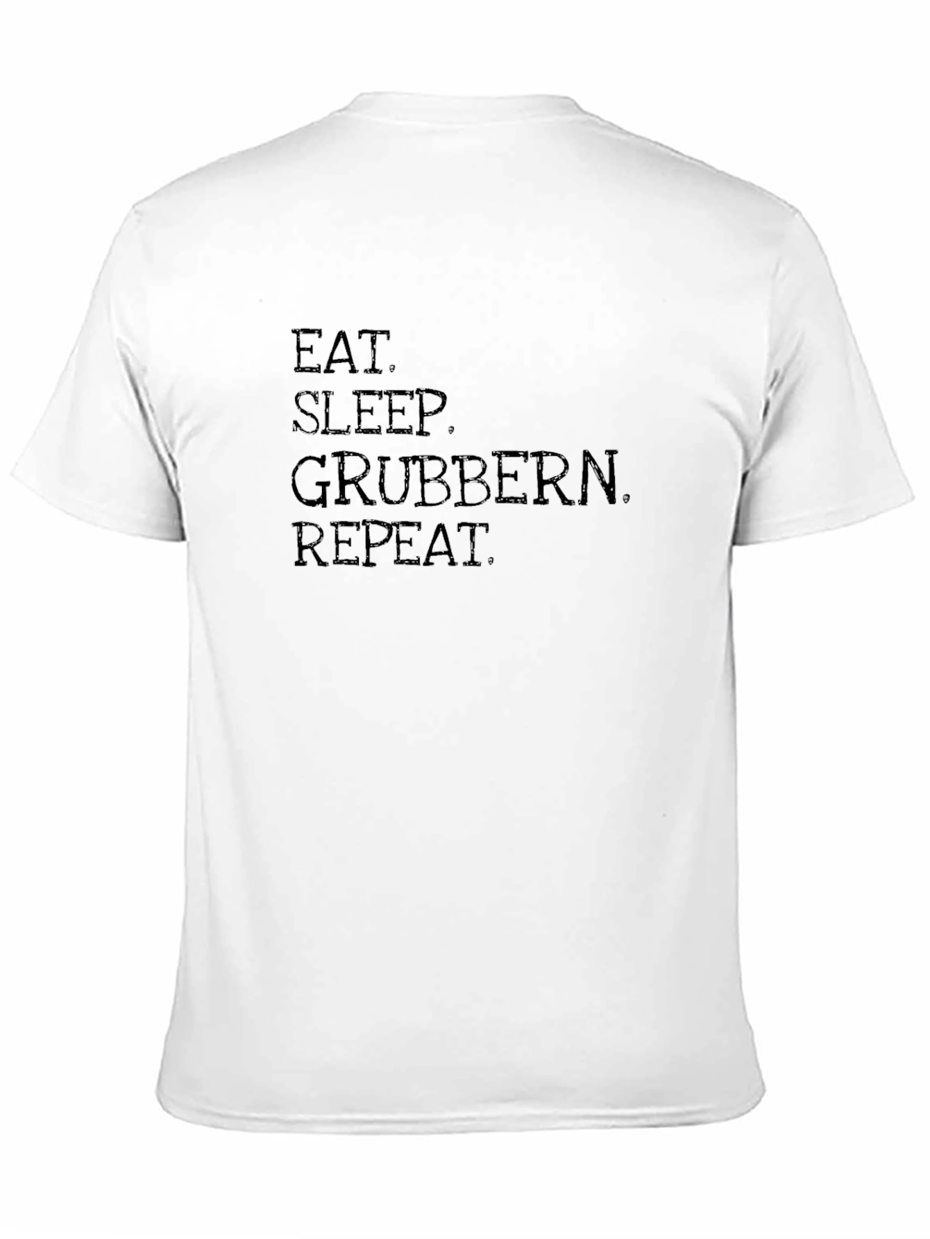 Eat Sleep Grubern Repeat Black T-Shirt