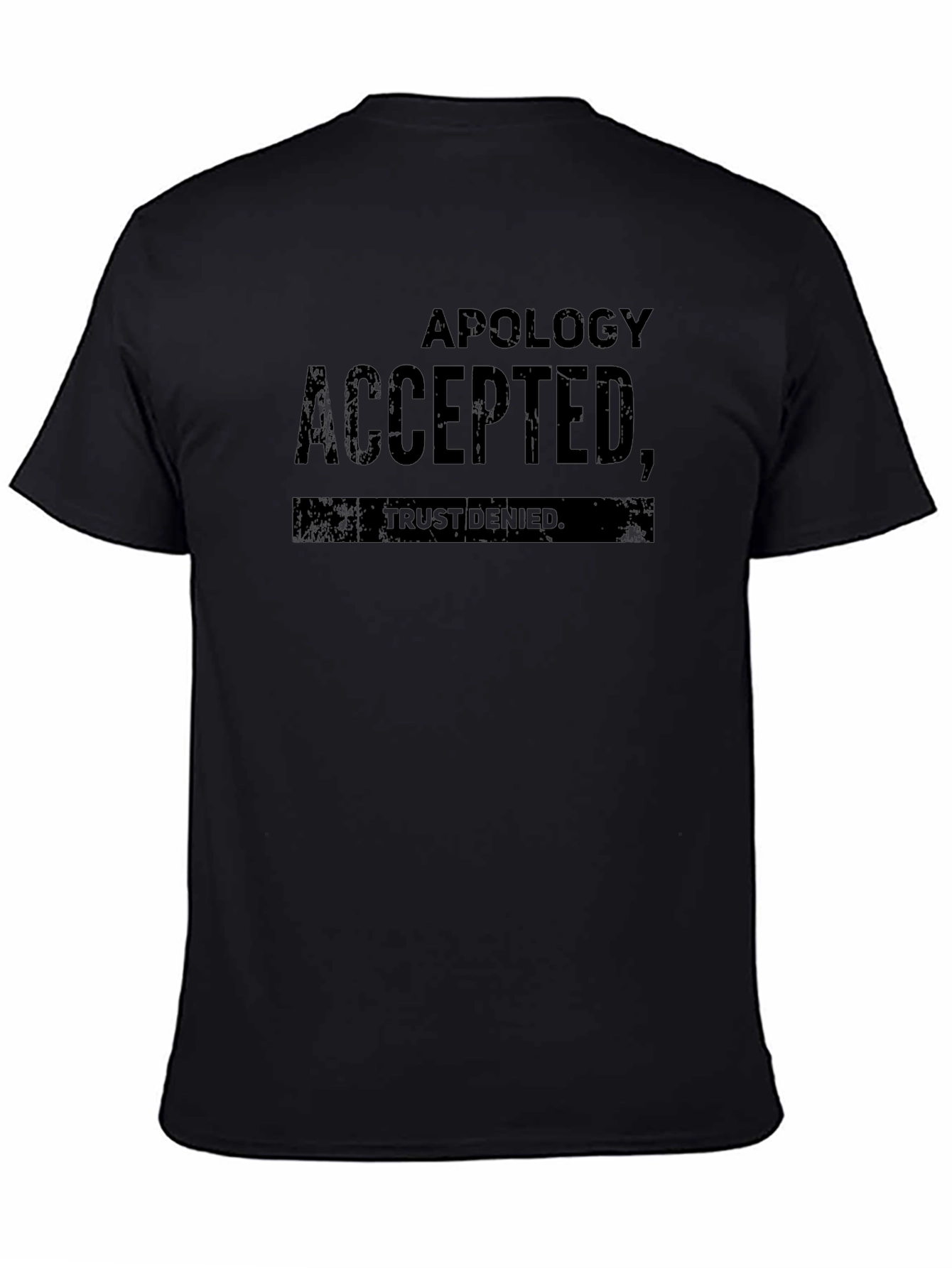 Apology Accepted Trust Denied Black T-Shirt
