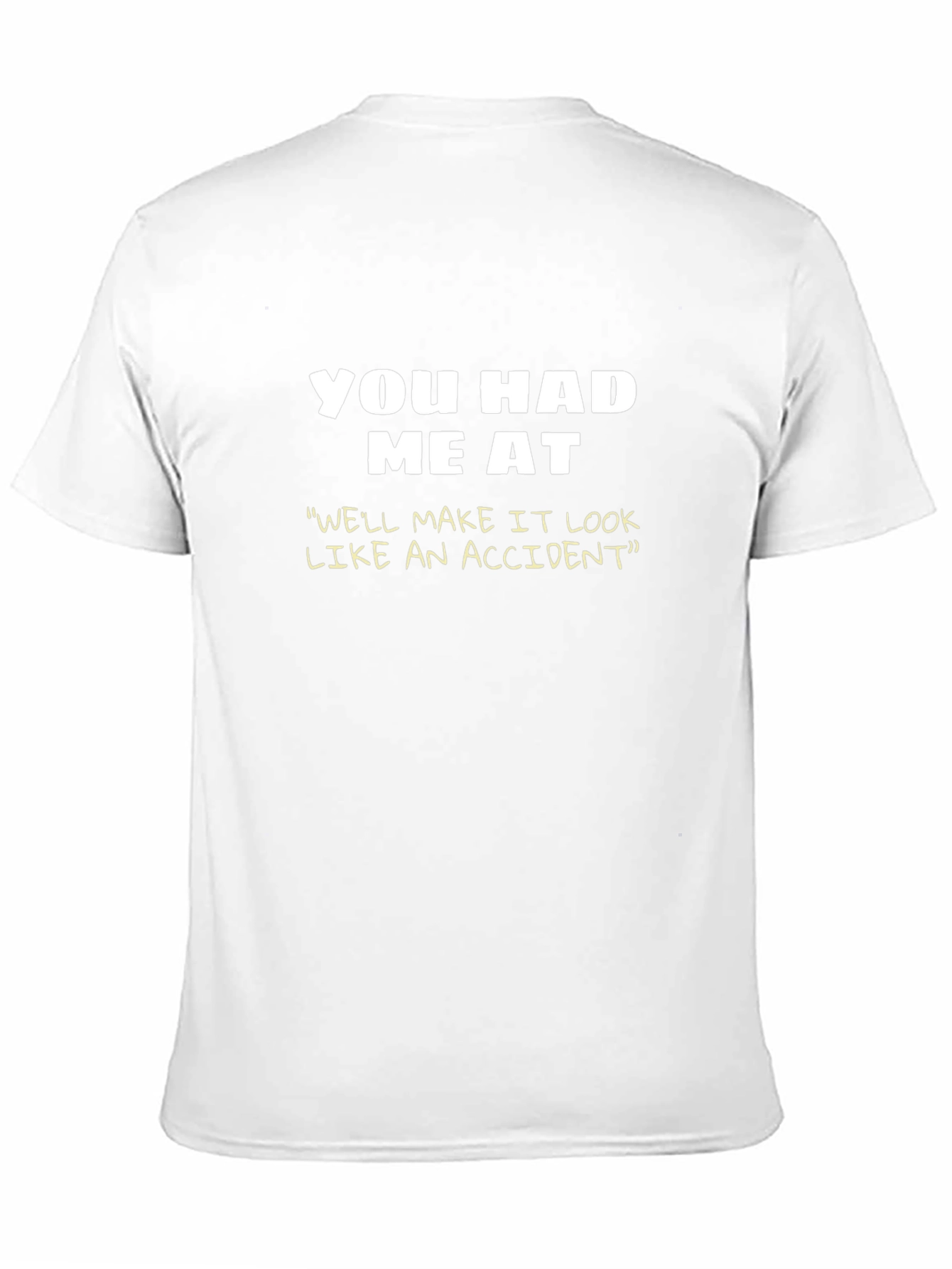 You Had Me At T-Shirt