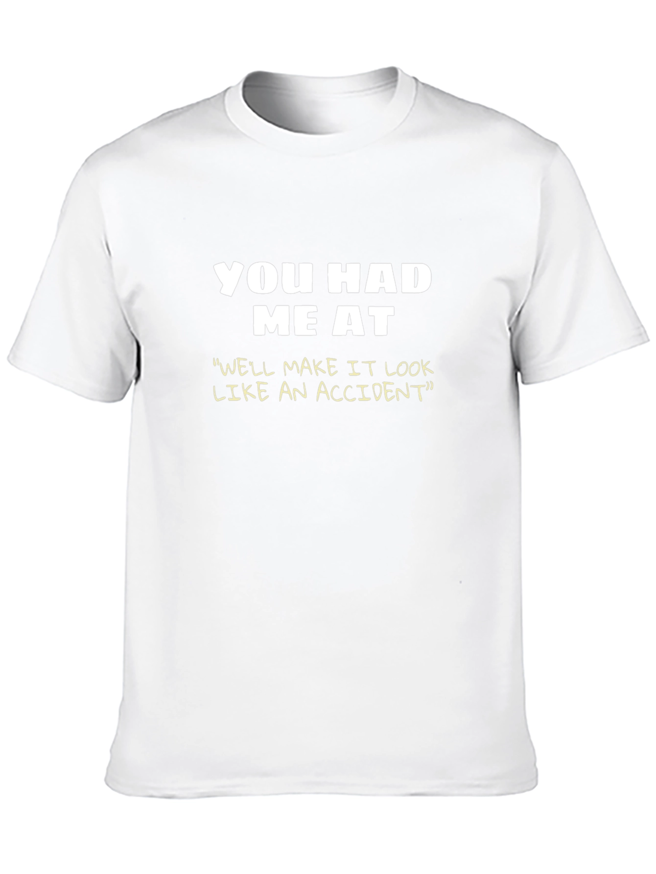 You Had Me At T-Shirt