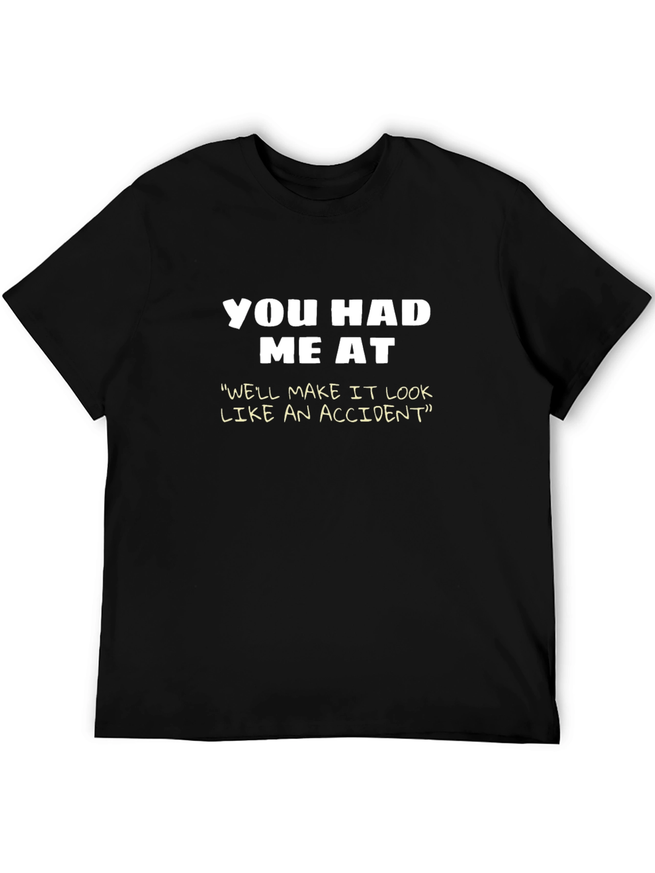 You Had Me At T-Shirt