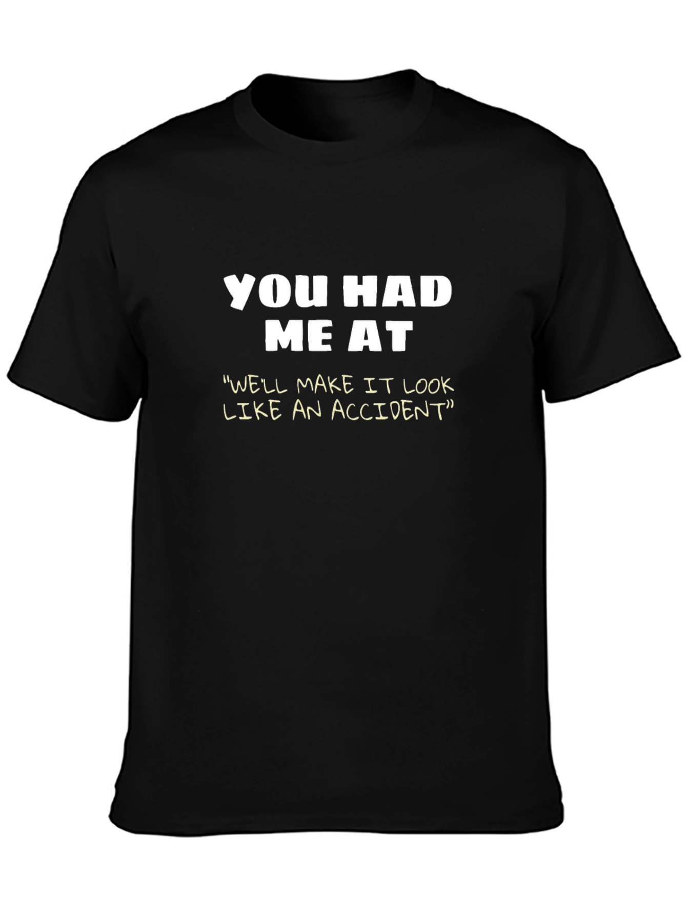 You Had Me At T-Shirt