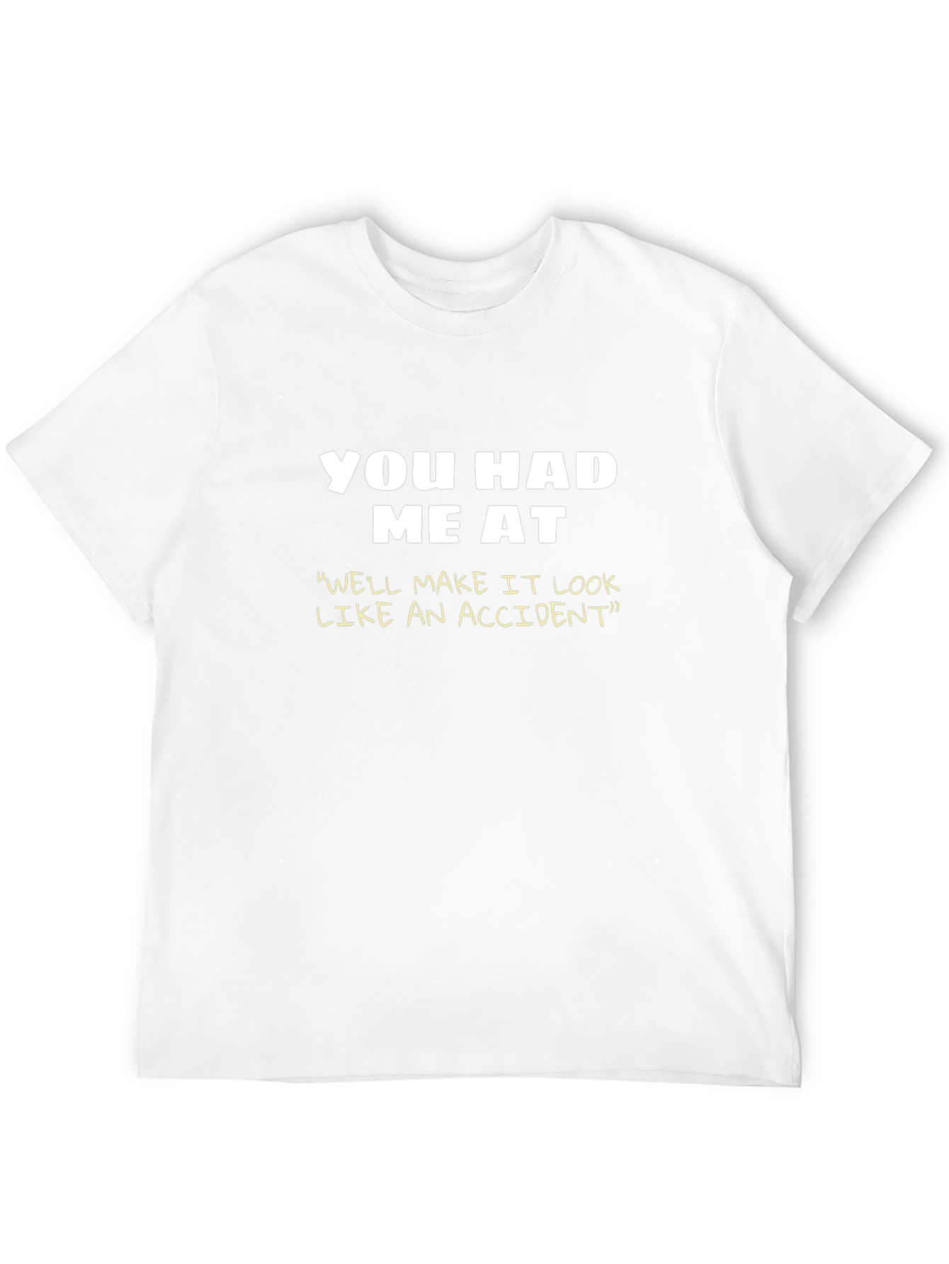 You Had Me At T-Shirt