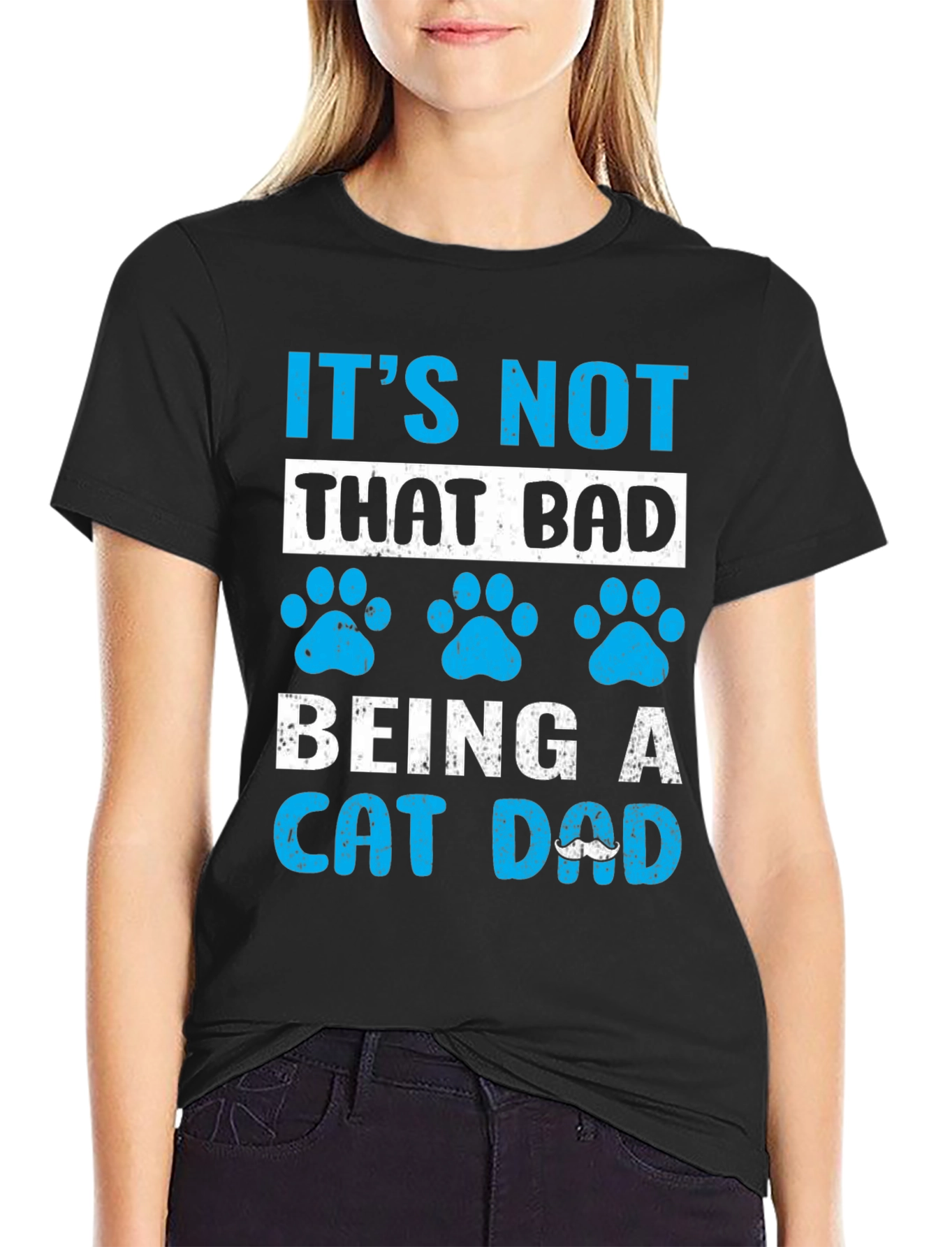 Its Not That Bad Being A Cat Dad T-Shirt