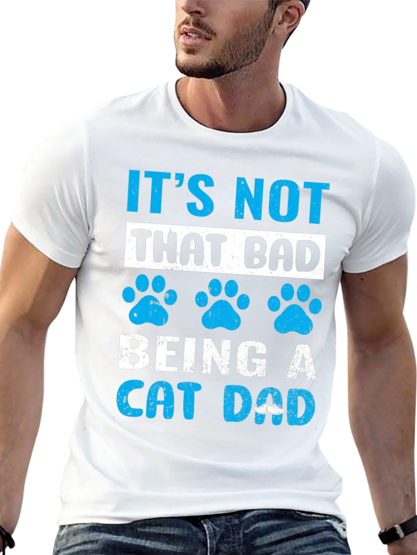 Its Not That Bad Being A Cat Dad T-Shirt