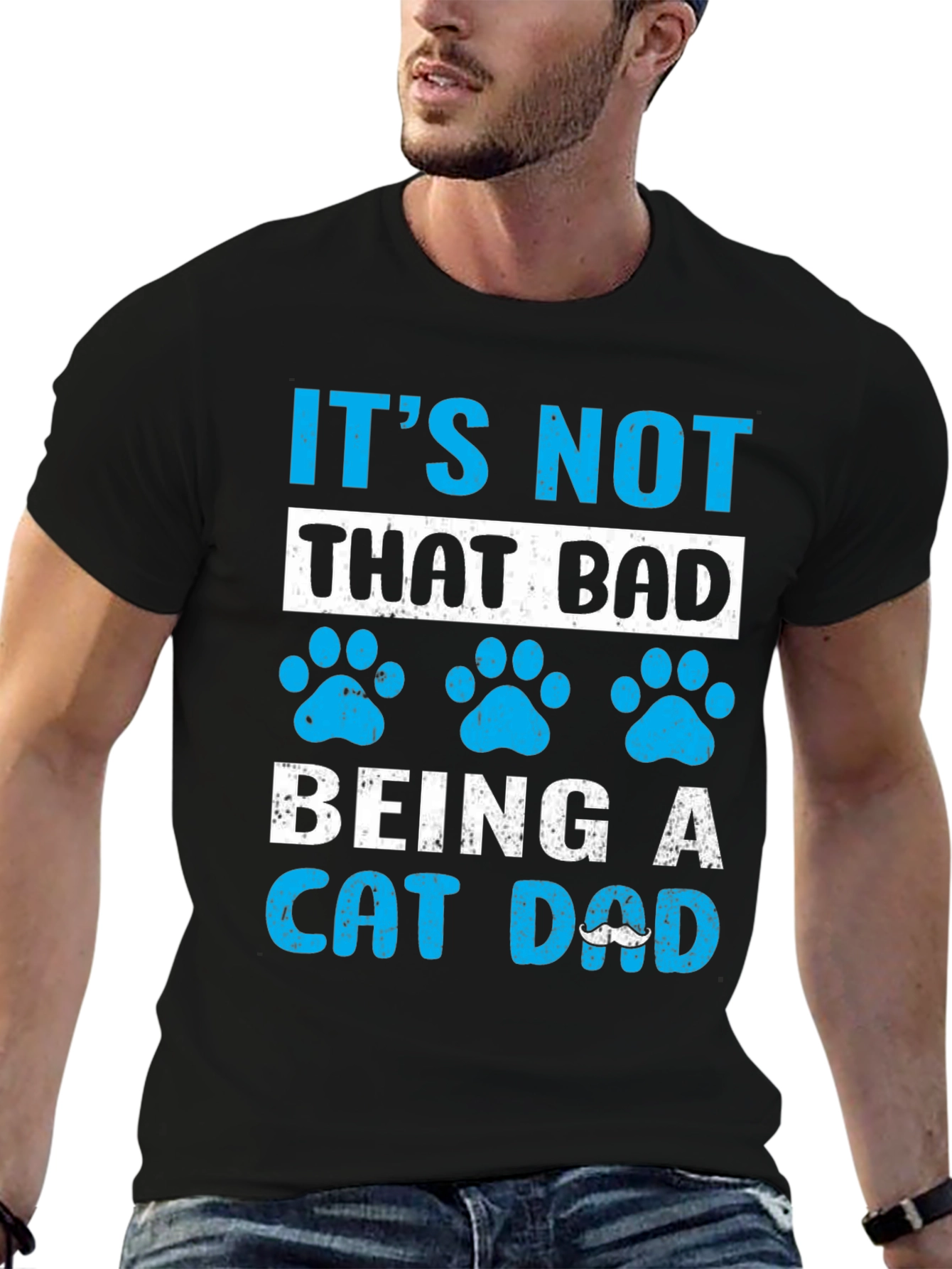 Its Not That Bad Being A Cat Dad T-Shirt