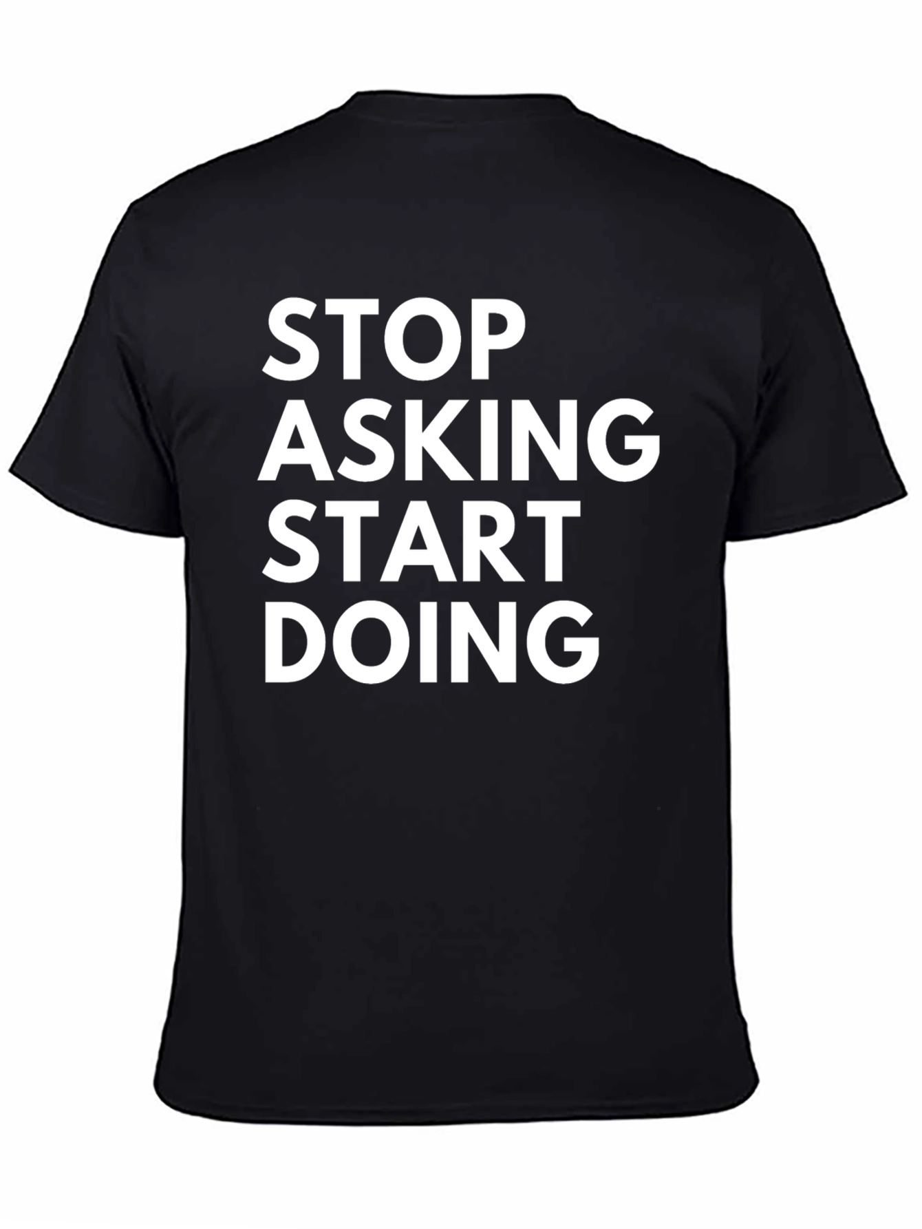 Stop Asking Start Doing Graphic Tee